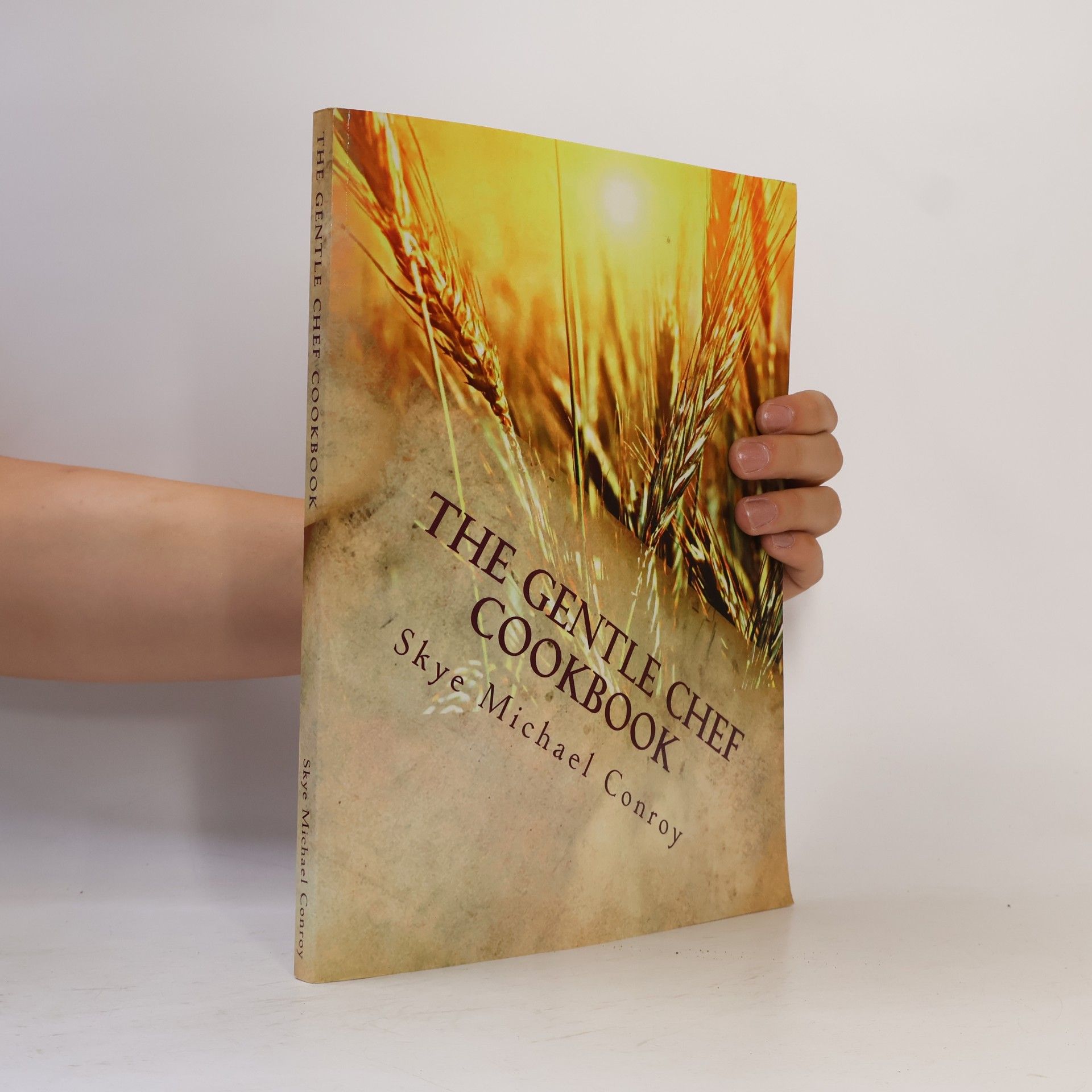 Skye Michael Conroy The Gentle Chef Cookbook