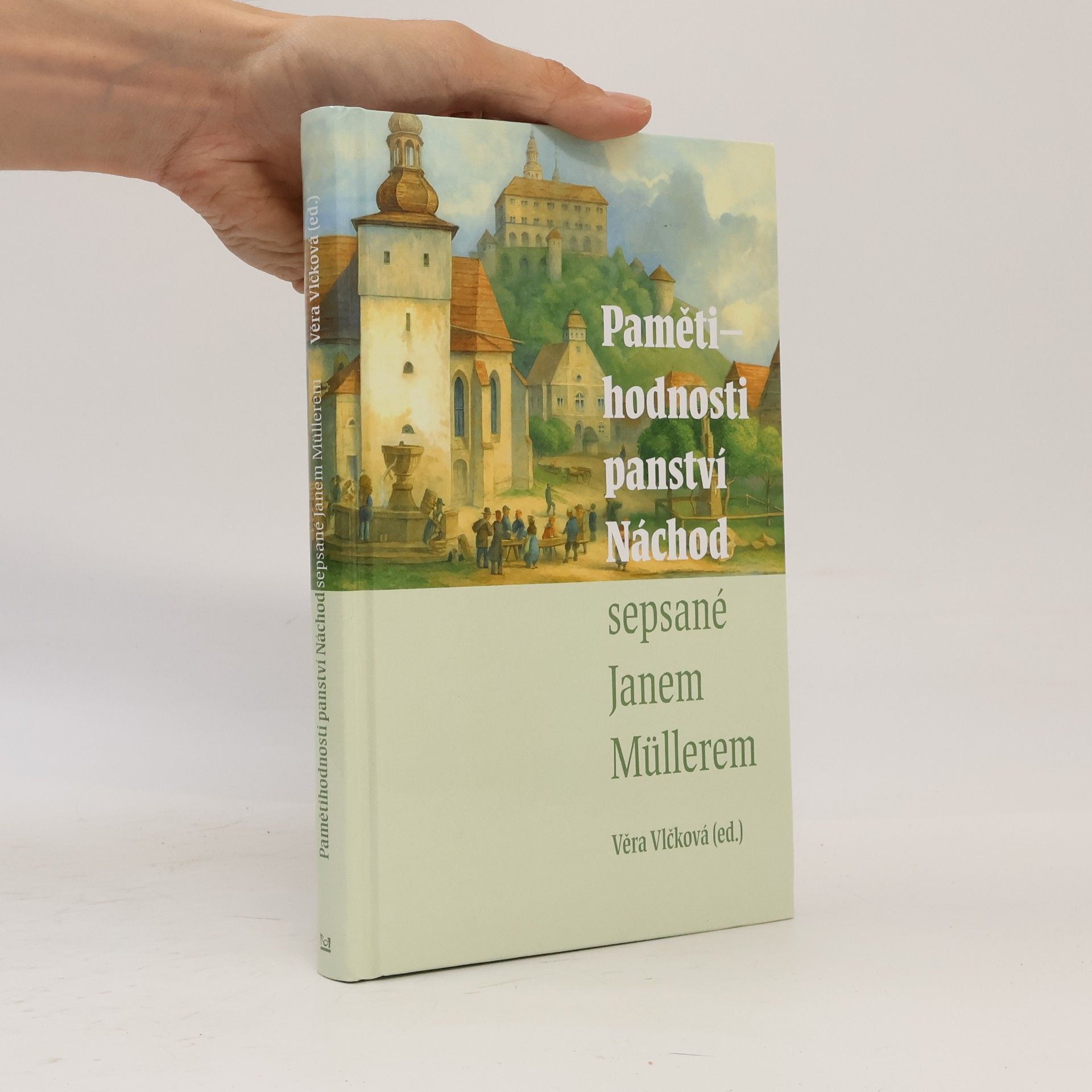 Věra Vlčková Pamětihodnosti panství Náchod sepsané Janem Müllerem