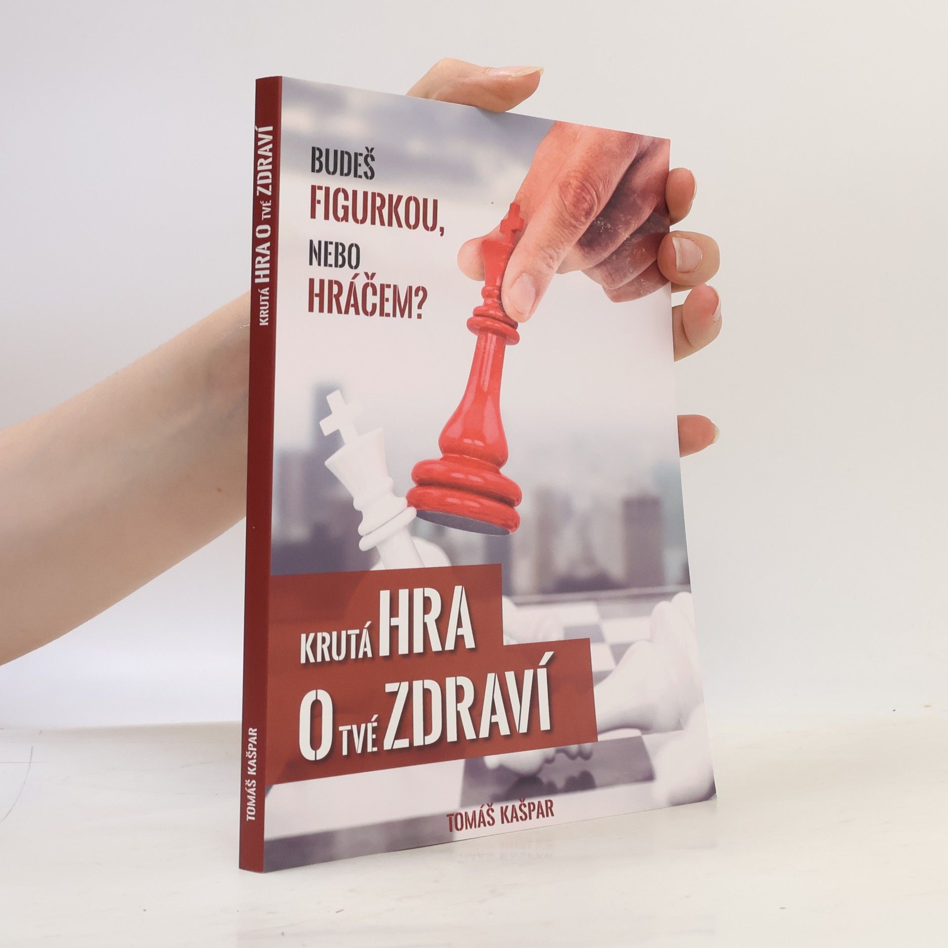Tomáš Kašpar Krutá hra o tvé zdraví. Budeš figurkou, nebo hráčem?