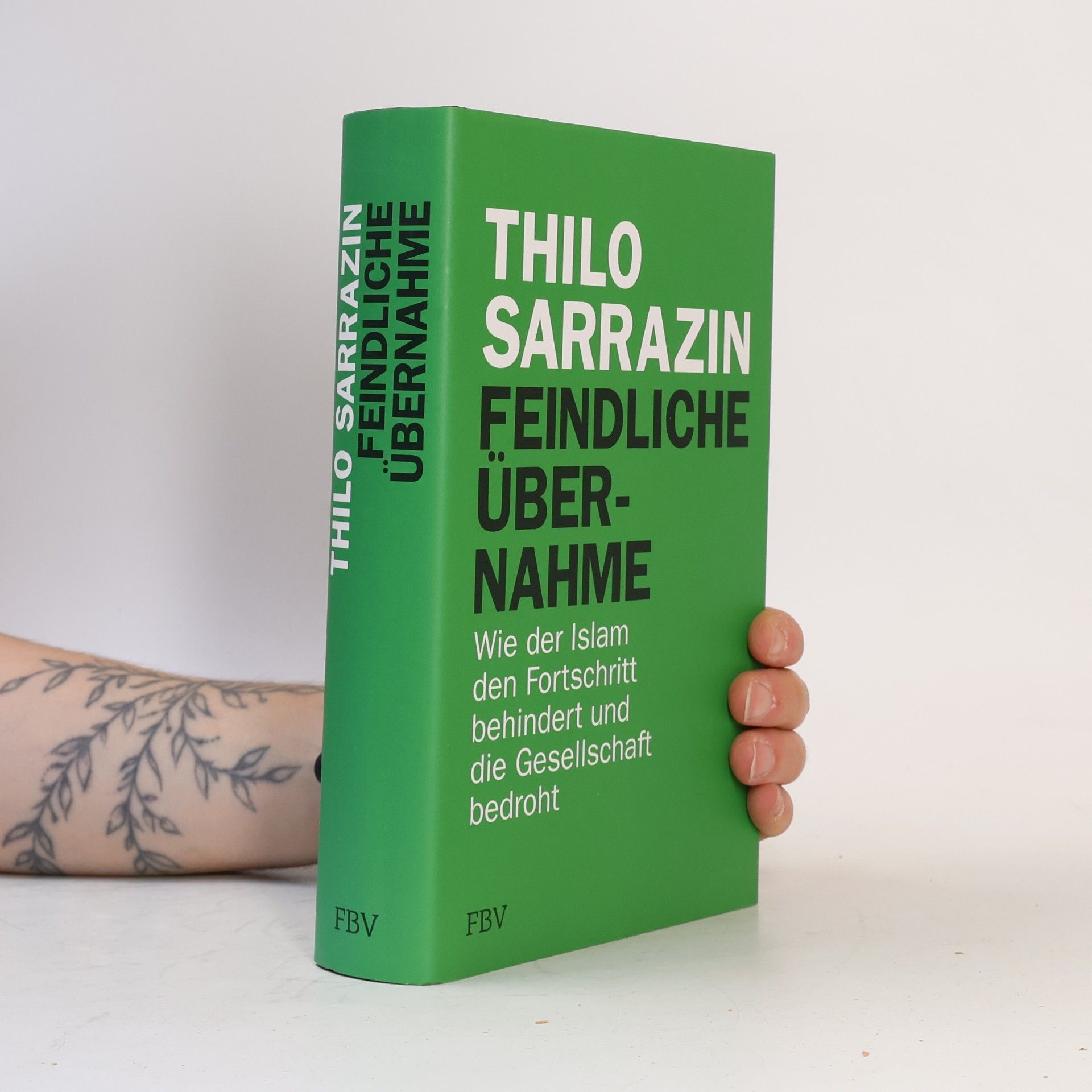 Thilo Sarrazin Feindliche Übernahme : wie der Islam den Fortschritt behindert und die Gesellschaft bedroht