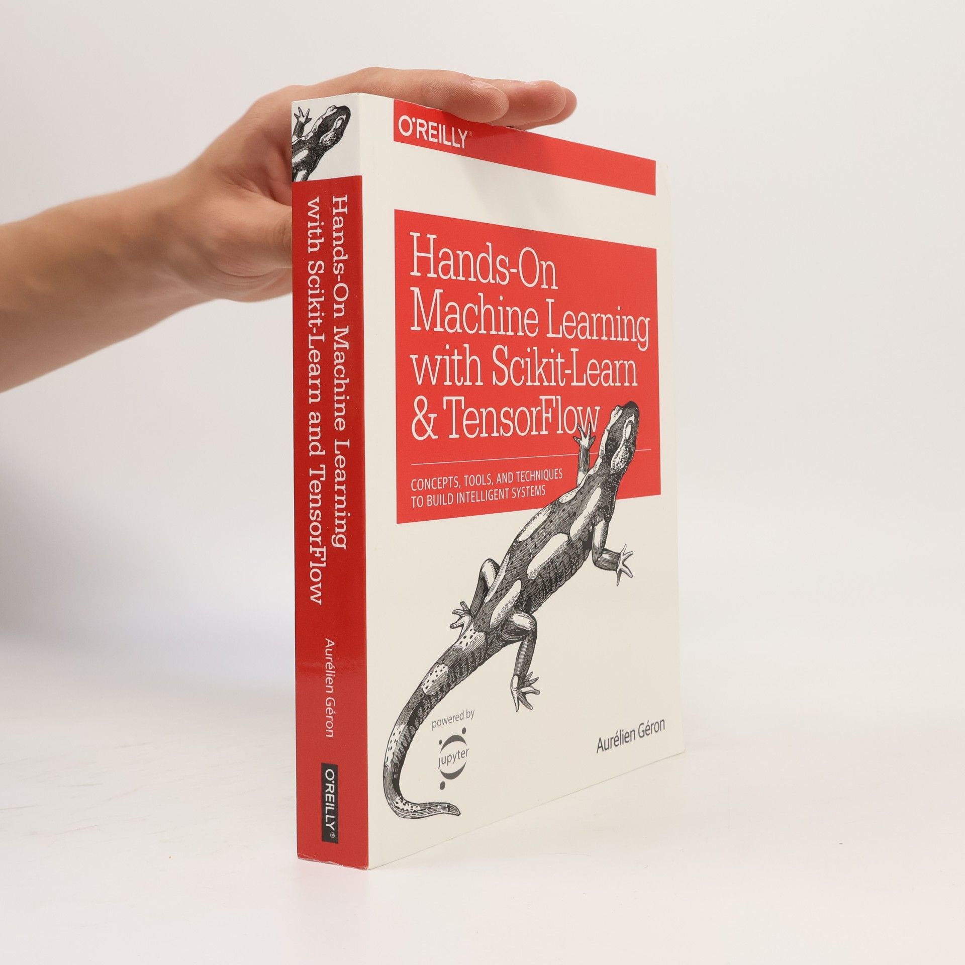 Aurélien Géron Hands-on machine learning with Scikit-Learn and TensorFlow : concepts, tools, and techniques to build intelligent systems