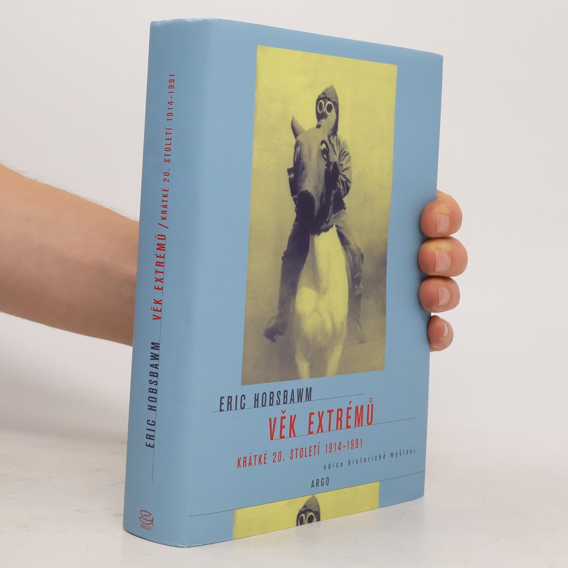 Eric Hobsbawm Věk extrémů. Krátké 20. století 1914-1991