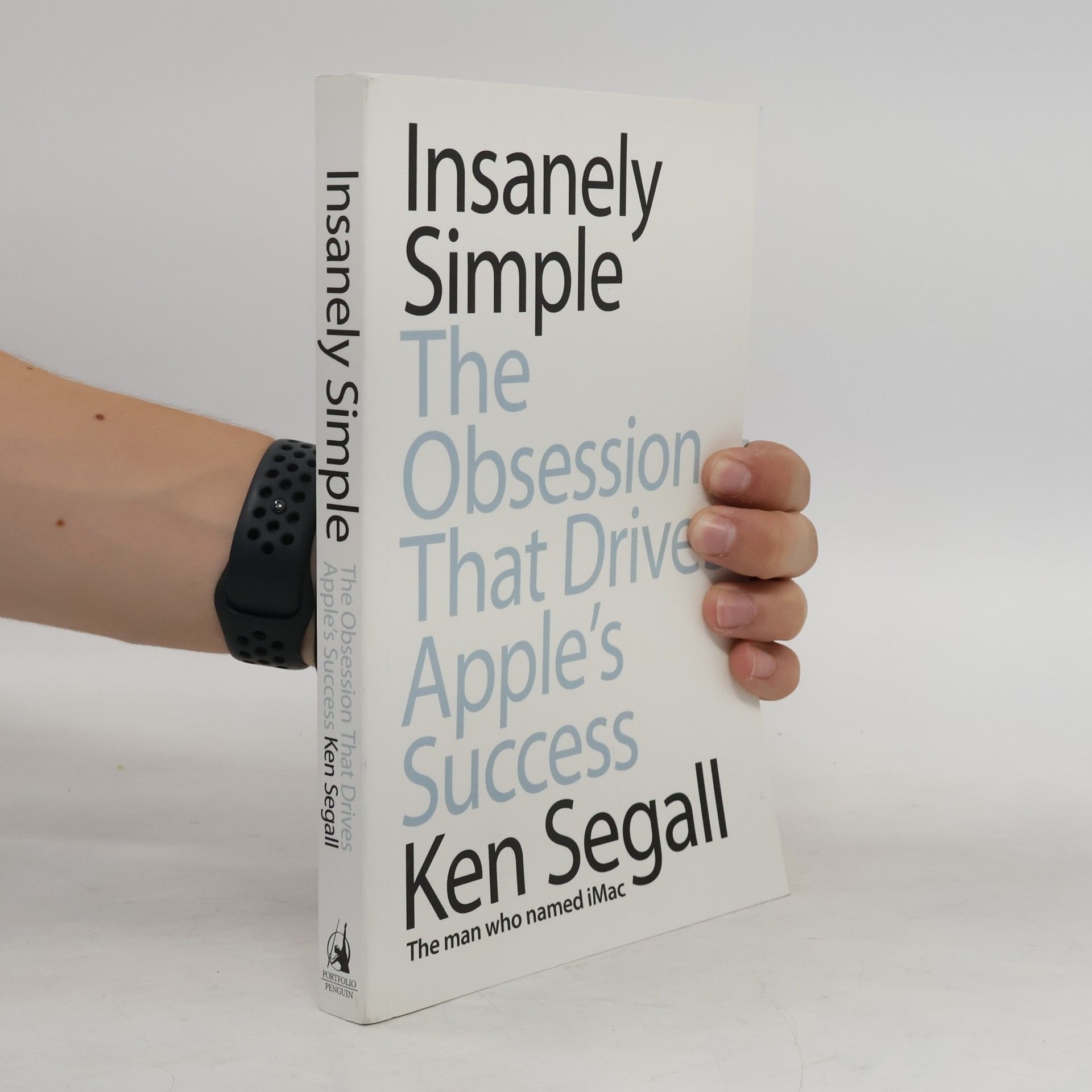 Ken Segall Insanely Simple - The Obsession That Drives Apple´s Success