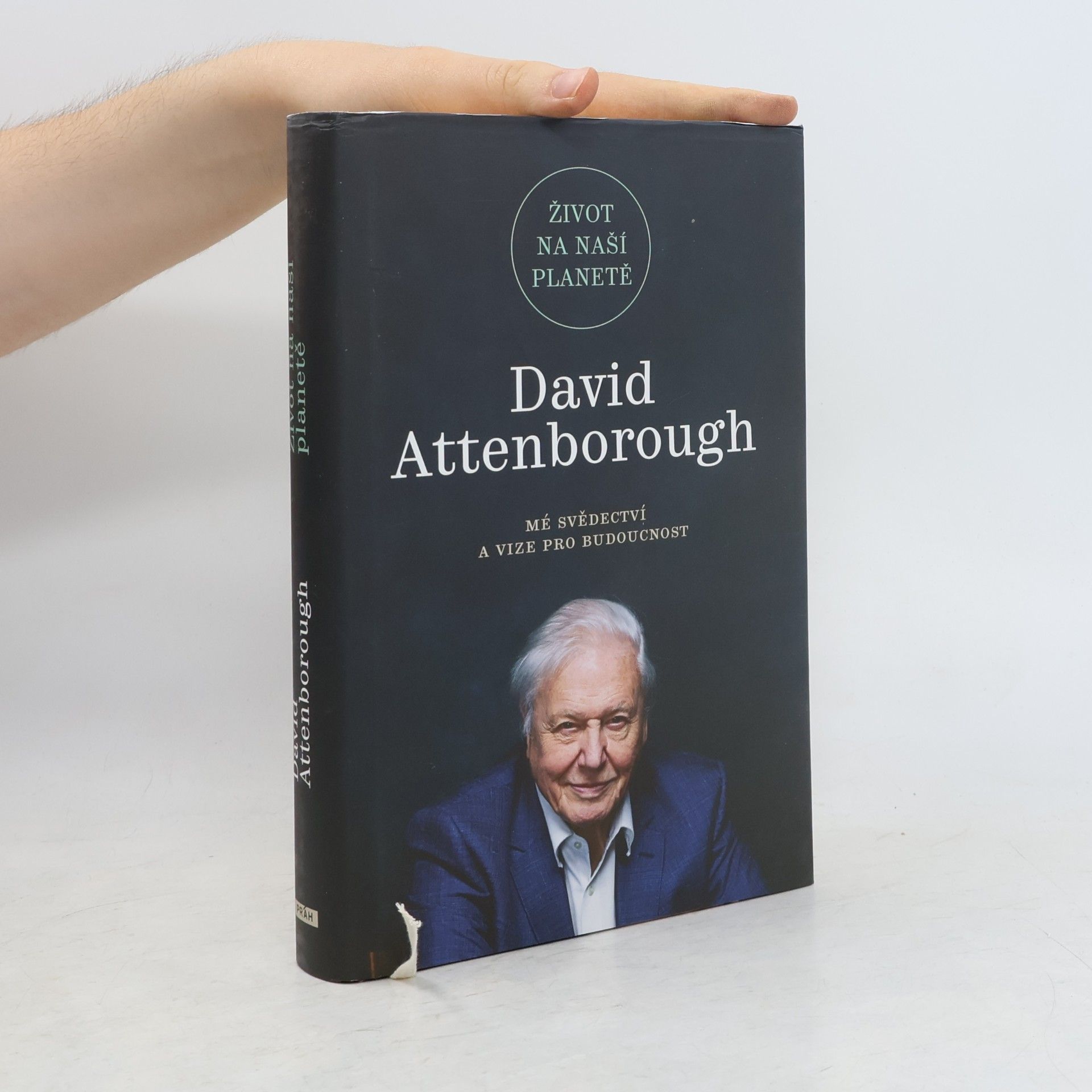 David Attenborough Život na naší planetě : mé svědectví a vize pro budoucnost