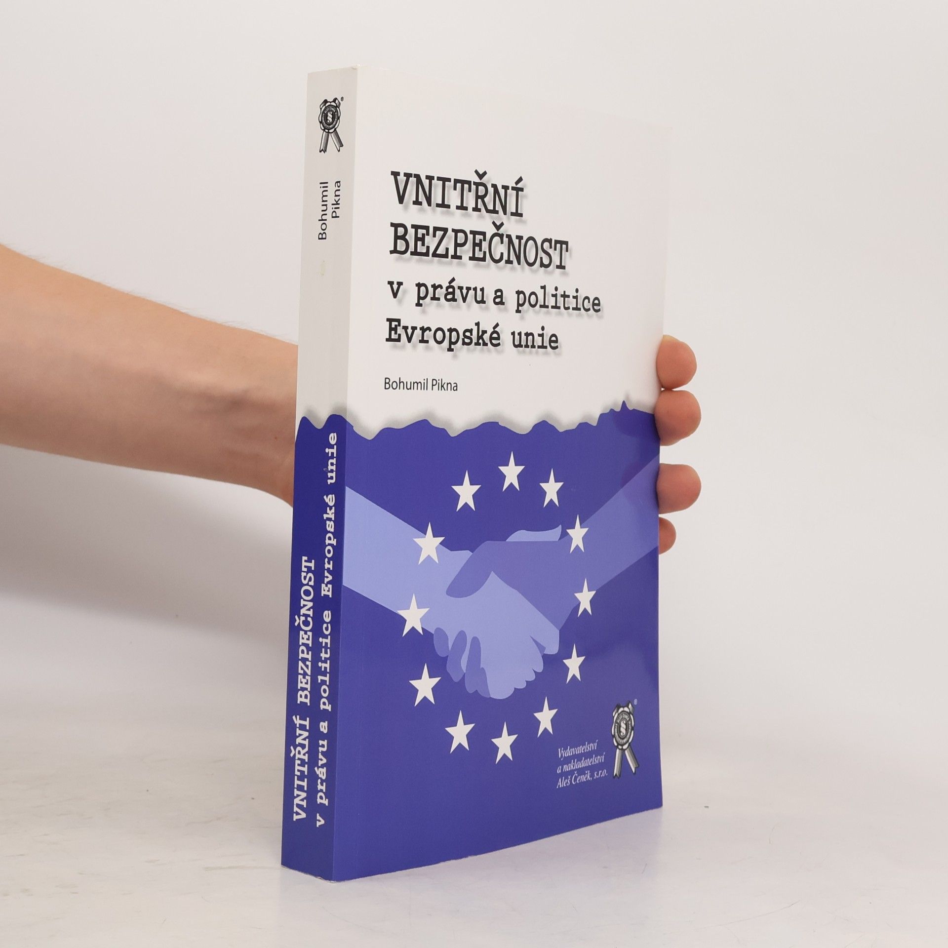 Bohumil Pikna Vnitřní bezpečnost v právu a politice Evropské unie