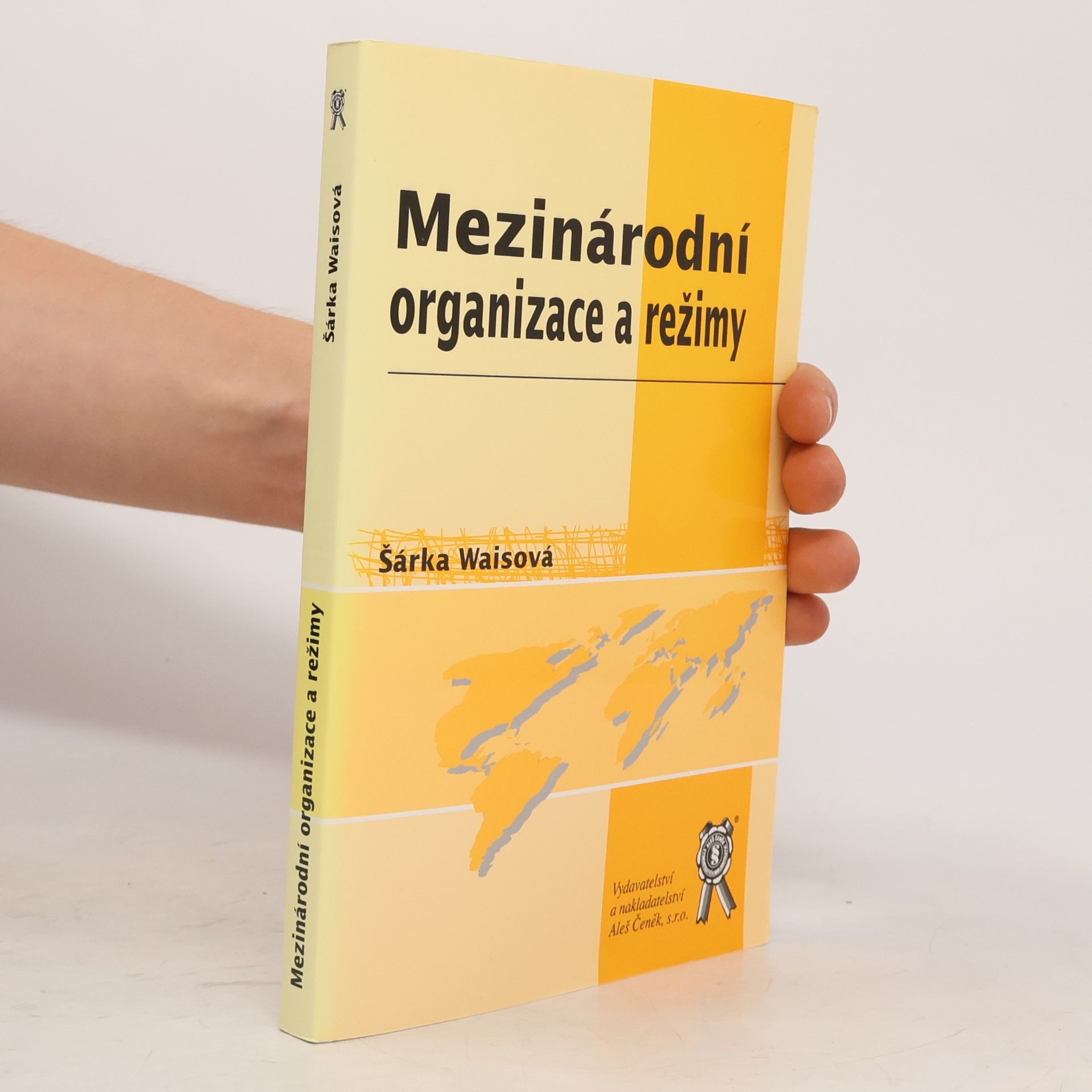 Šárka Waisová Mezinárodní organizace a režimy