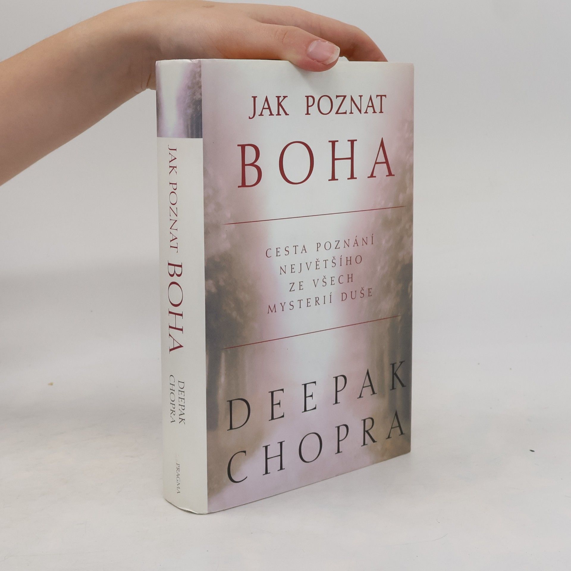 Deepak Chopra Jak poznat Boha: Cesta poznání největšího ze všech mystérií duše