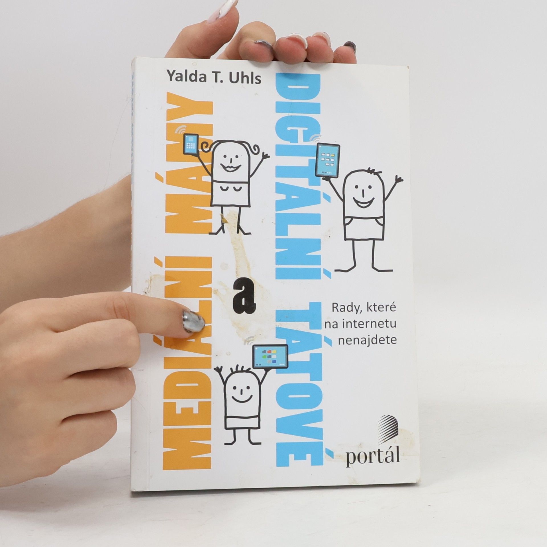 Yalda T. Uhls Mediální mámy a digitální tátové