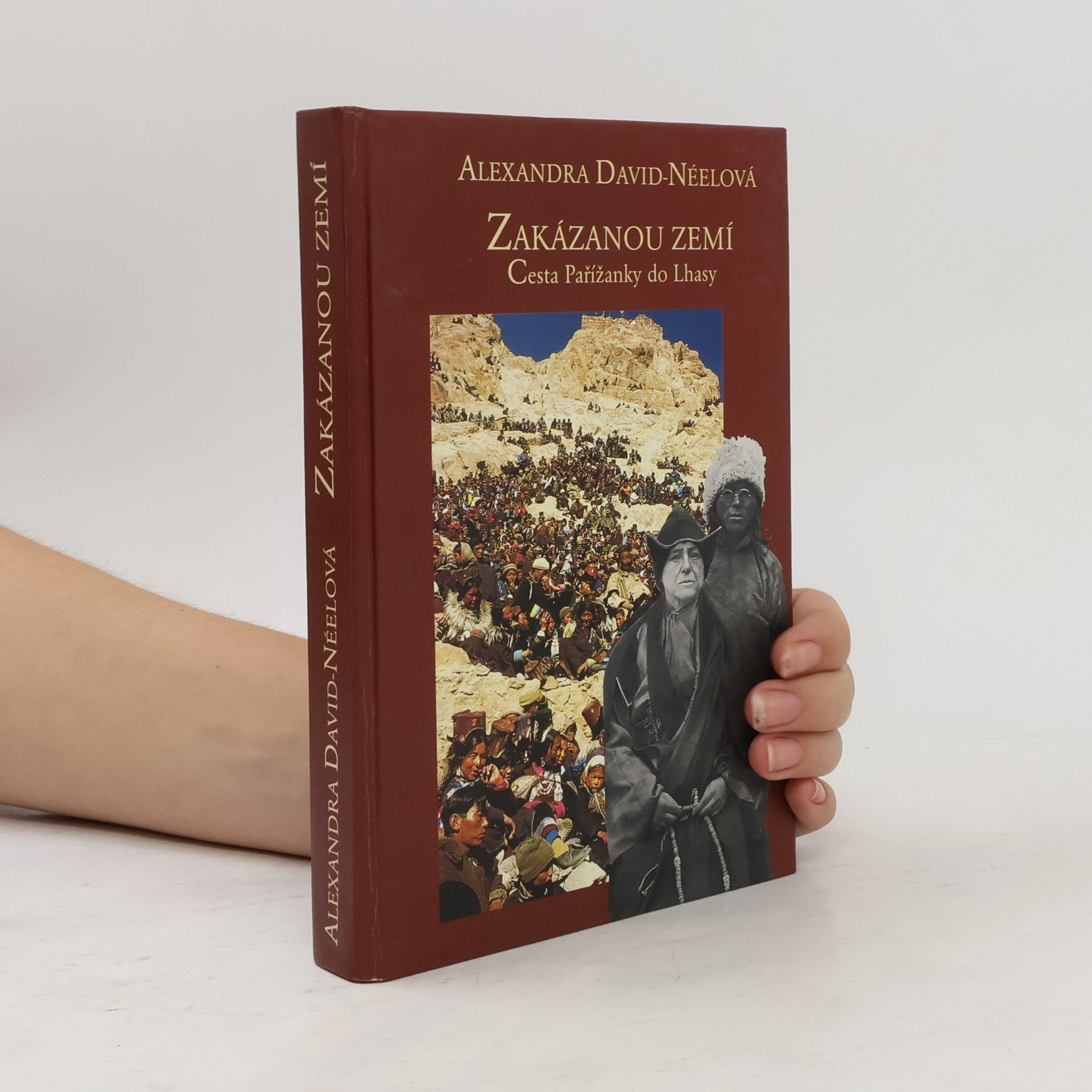 Alexandra David-Néel Zakázanou zemí. Cesta Pařížanky do Lhasy
