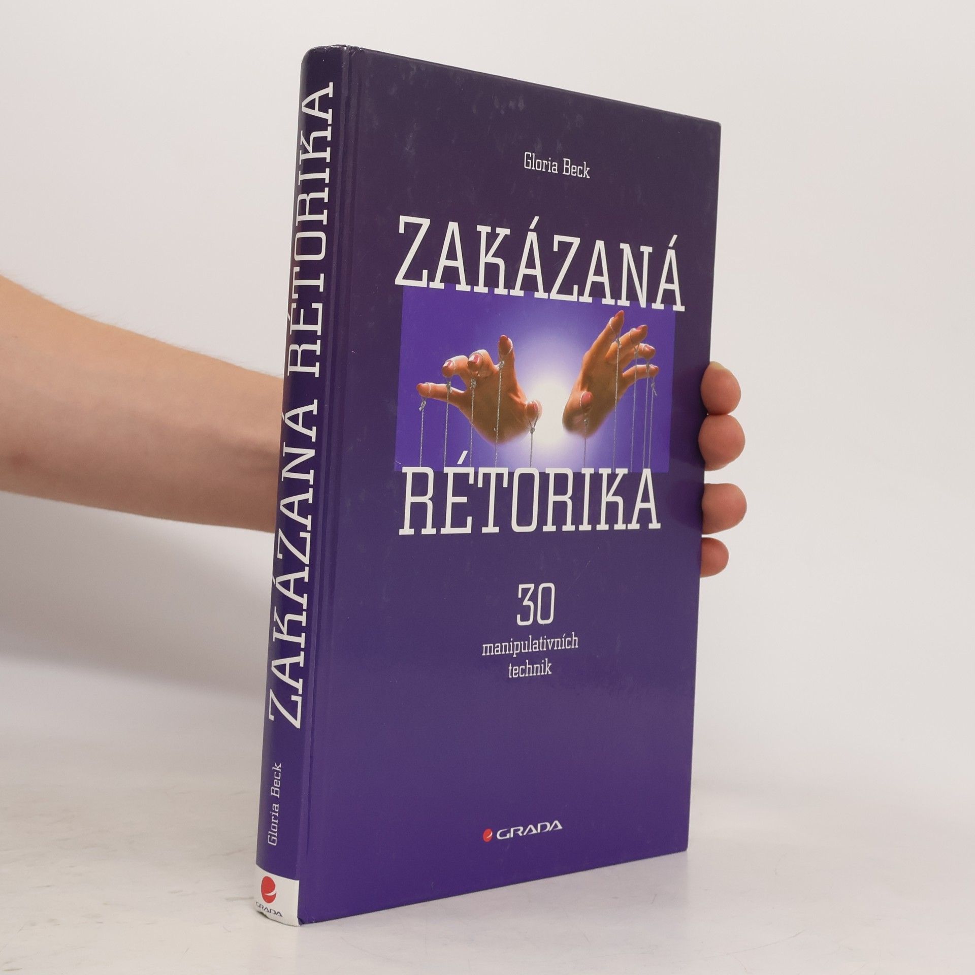Gloria Beck Zakázaná rétorika : 30 manipulativních technik
