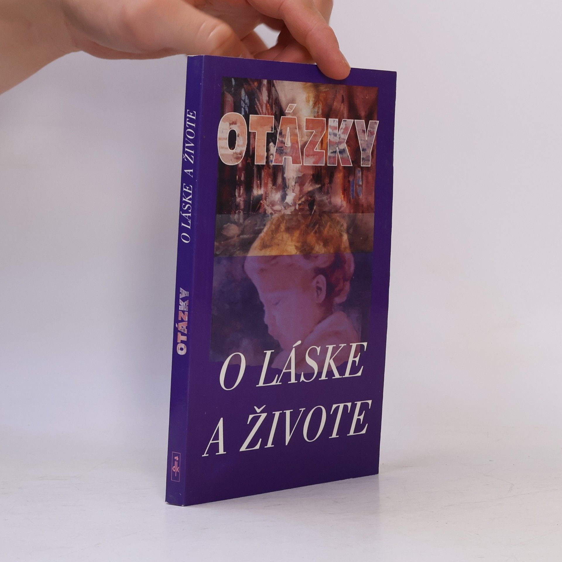 Kolektiv autorů Otázky a láske a živote