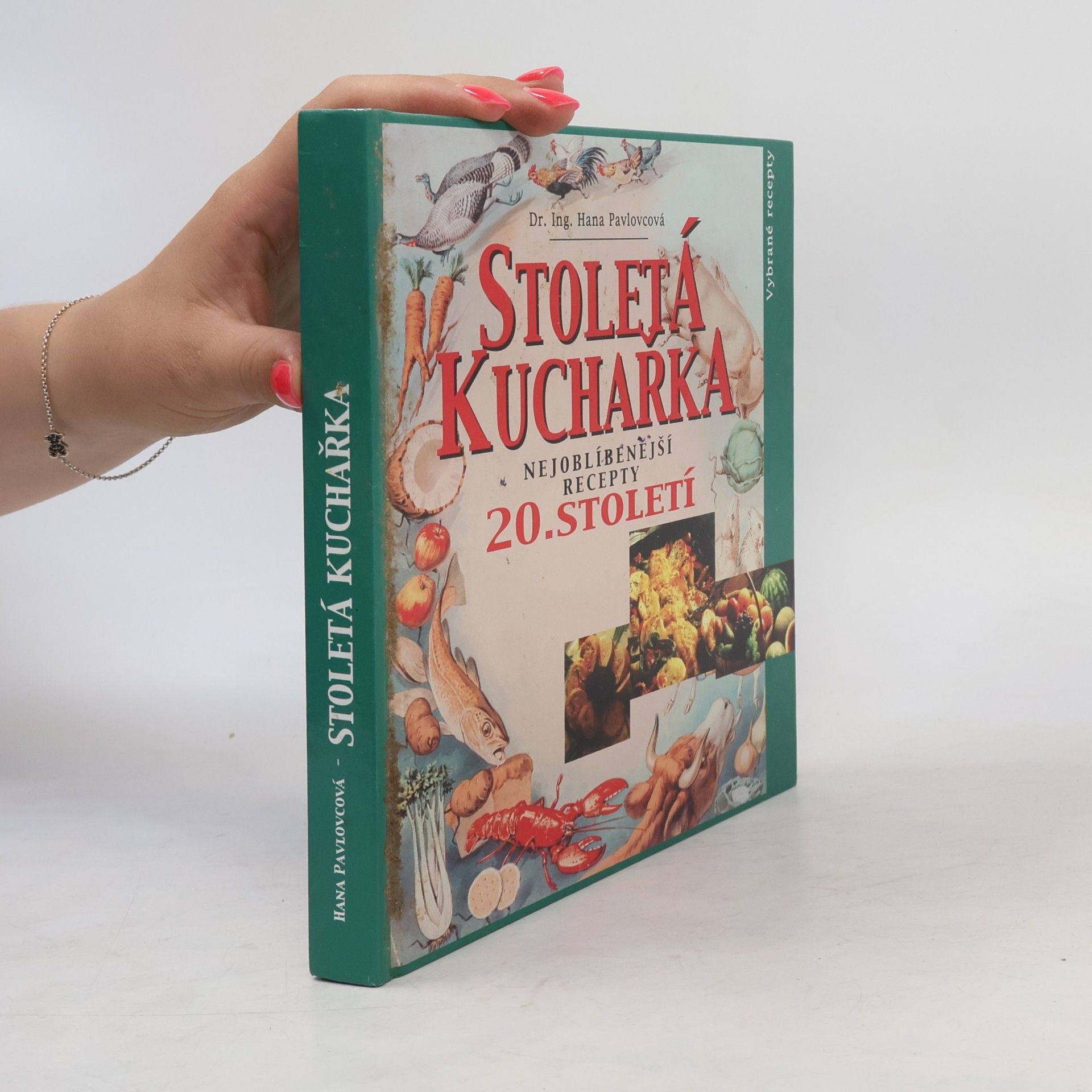Hana Pavlovcová Stoletá kuchařka: Nejoblíbenější recepty 20. století