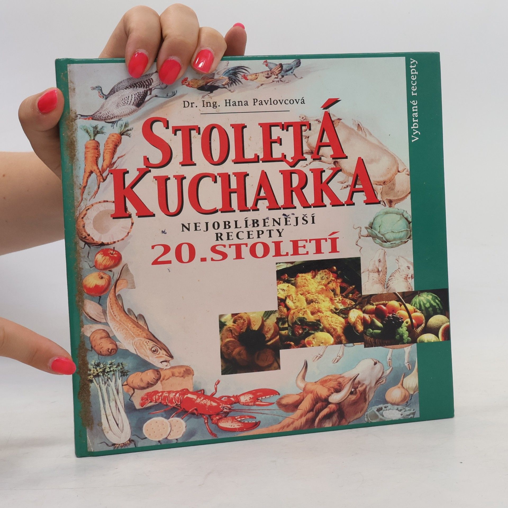 Hana Pavlovcová Stoletá kuchařka: Nejoblíbenější recepty 20. století
