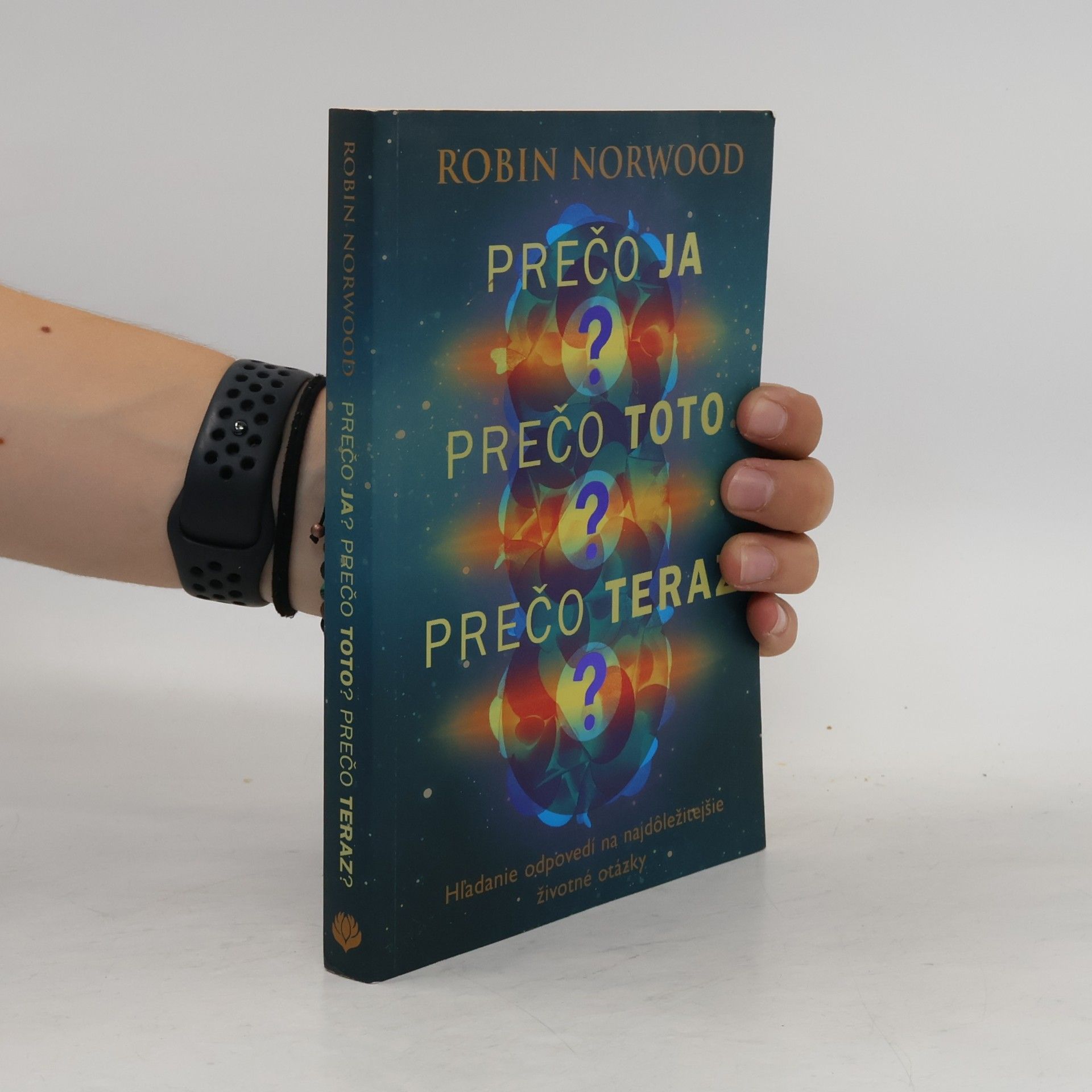 Robin Norwood Prečo ja? Prečo toto? Prečo teraz?