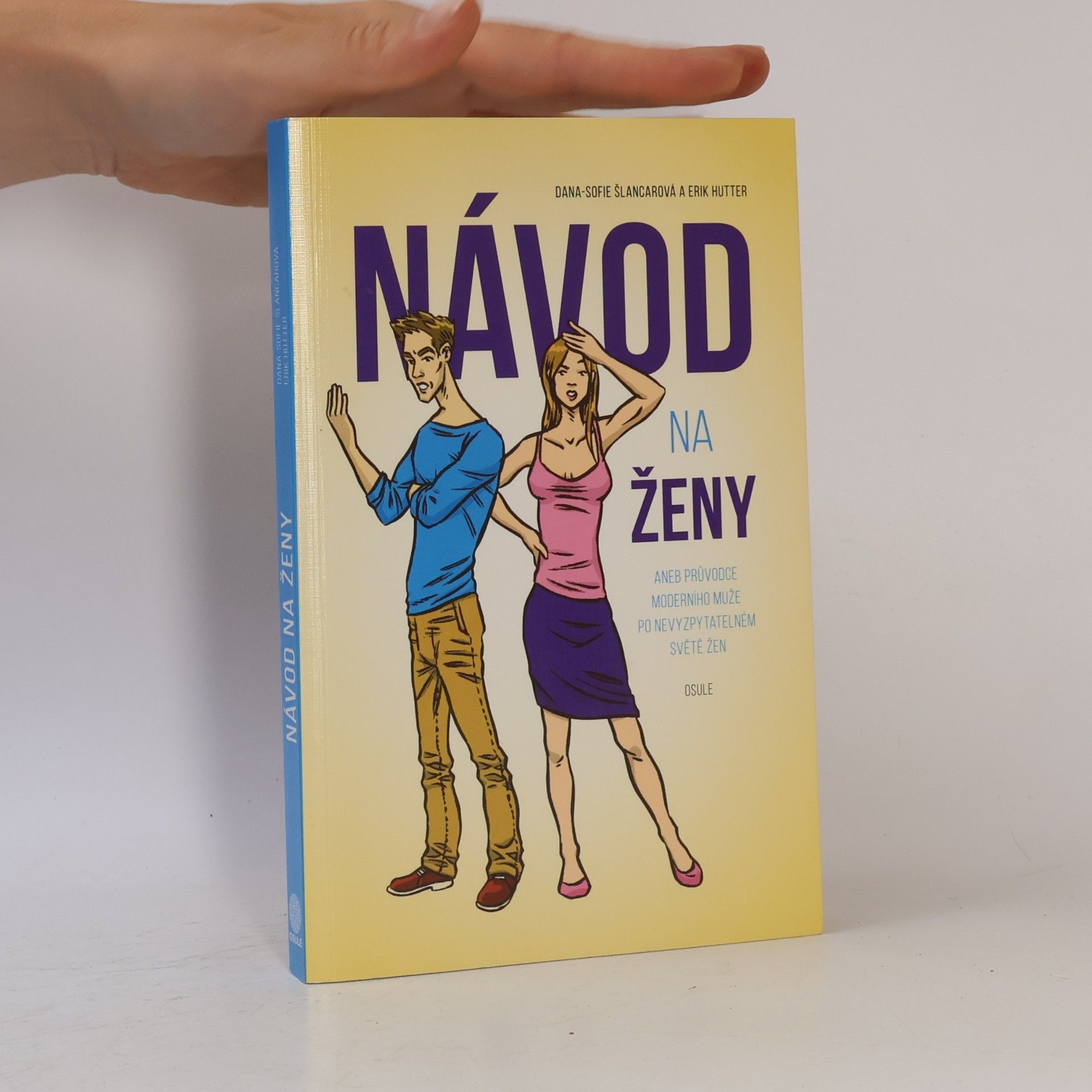 Dana Sofie Šlancarová Návod na ženy, aneb, Průvodce moderního muže po nevyzpytatelném světě žen
