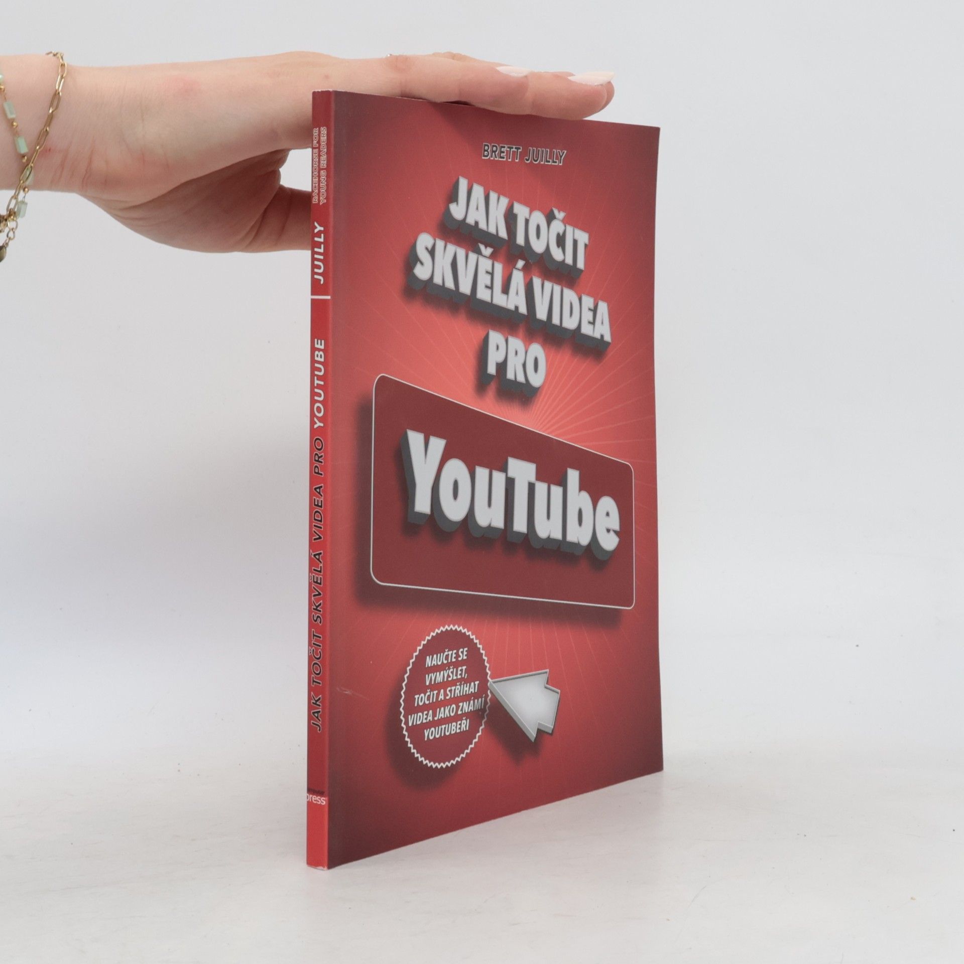 Brett Juilly Jak točit skvělá videa pro YouTube