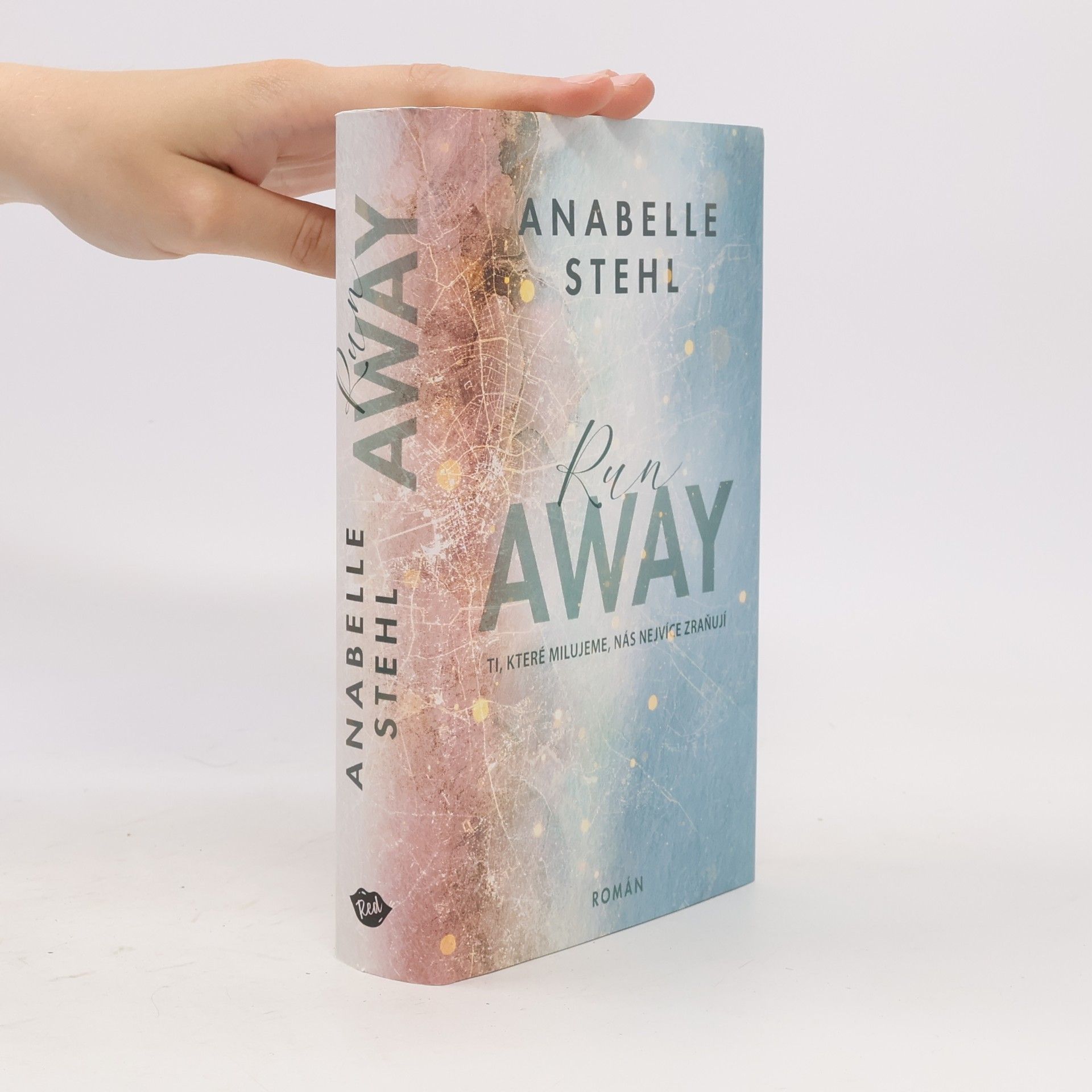 Anabelle Stehl RunAway : ti, které milujeme, nás nejvíce zraňují