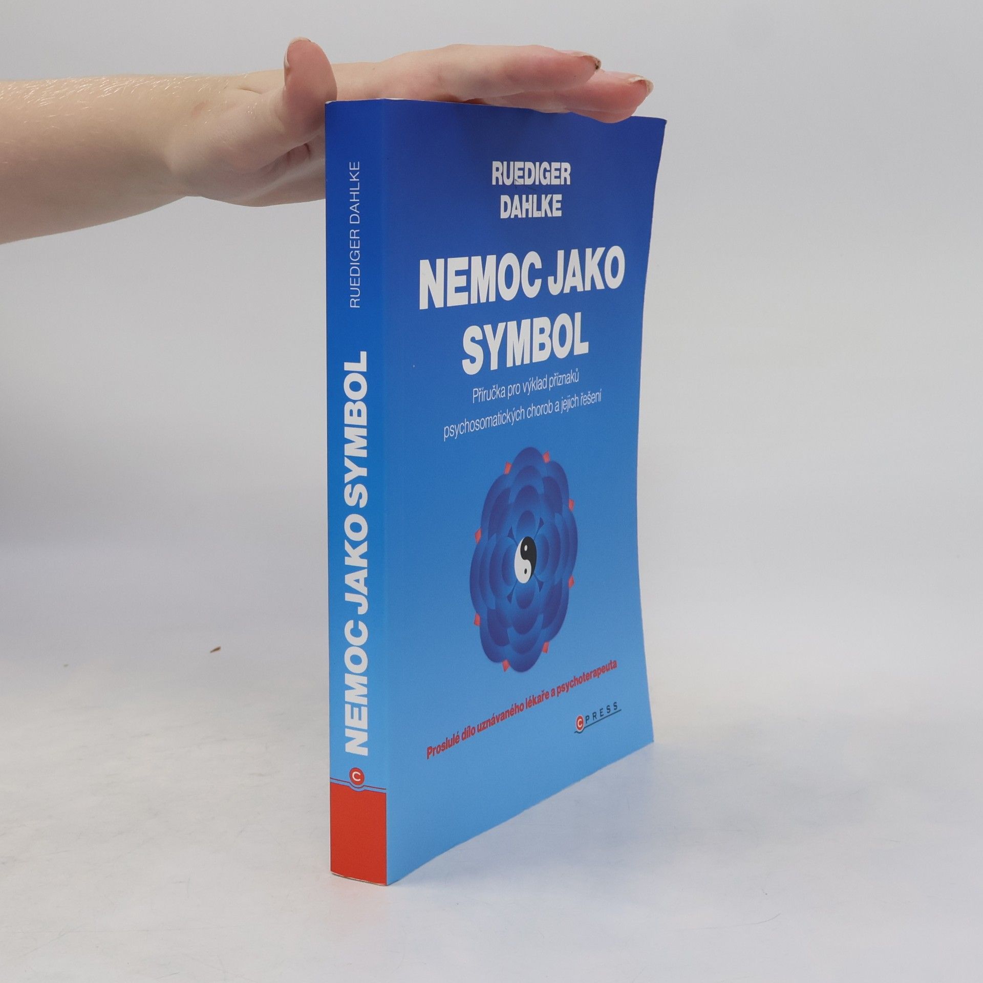 Ruediger Dahlke Nemoc jako symbol: Příručka pro výklad příznaků psychosomatických chorob a jejich řešení