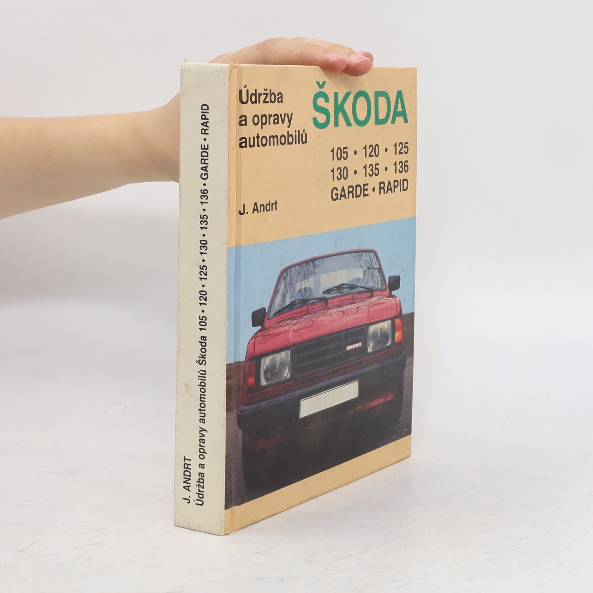 Jaroslav Andrt Údržba a opravy automobilů Škoda 105, 120, 125, 130, 135, 136, Garde, Rapid