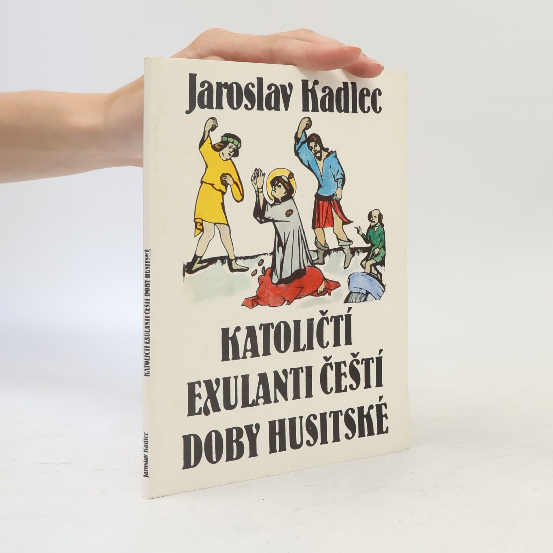 Jaroslav Kadlec Katoličtí exulanti čeští doby husitské
