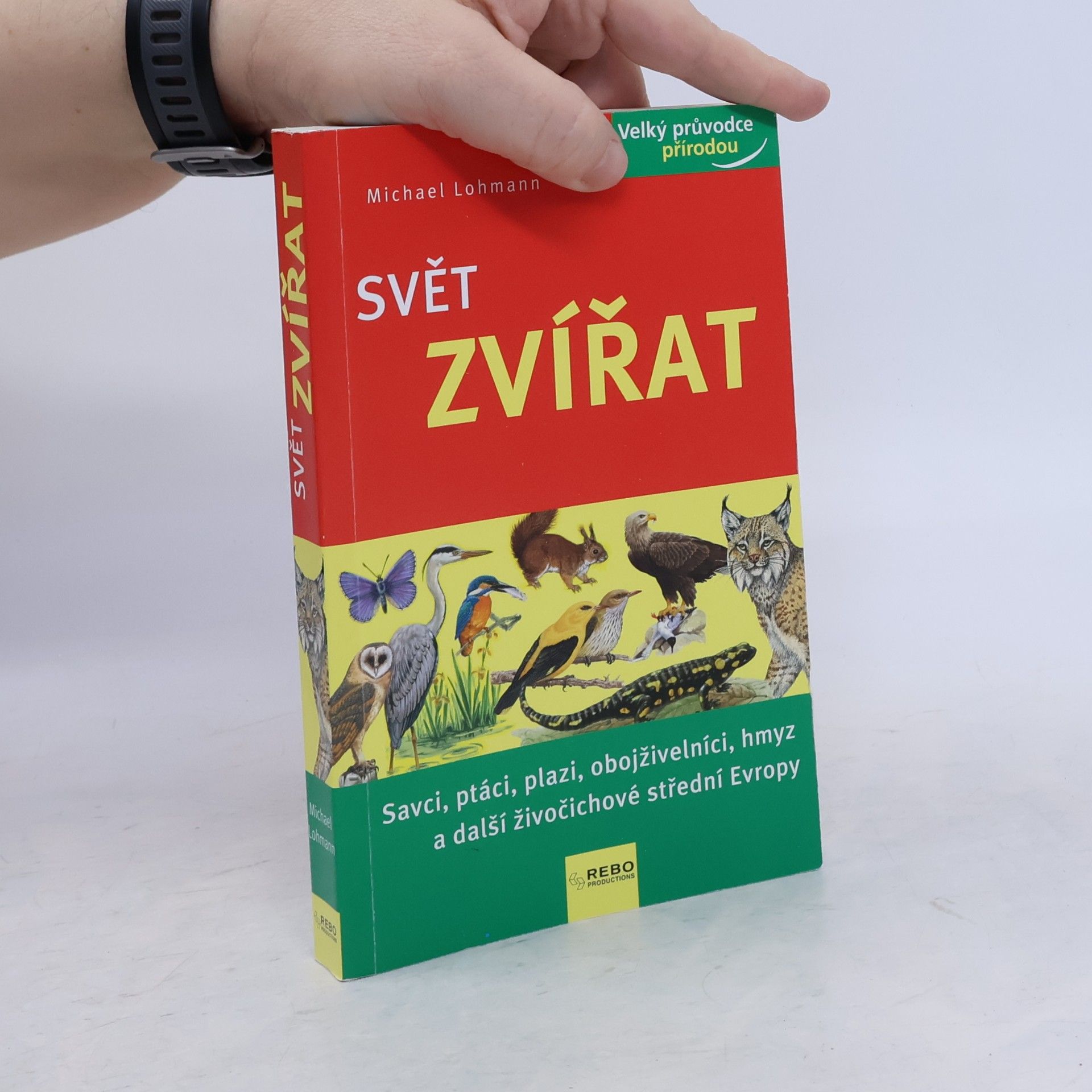 Tomáš Kapic Svět zvířat : savci, ptáci, plazi, obojživelníci, hmyz a další živočichové střední Evropy