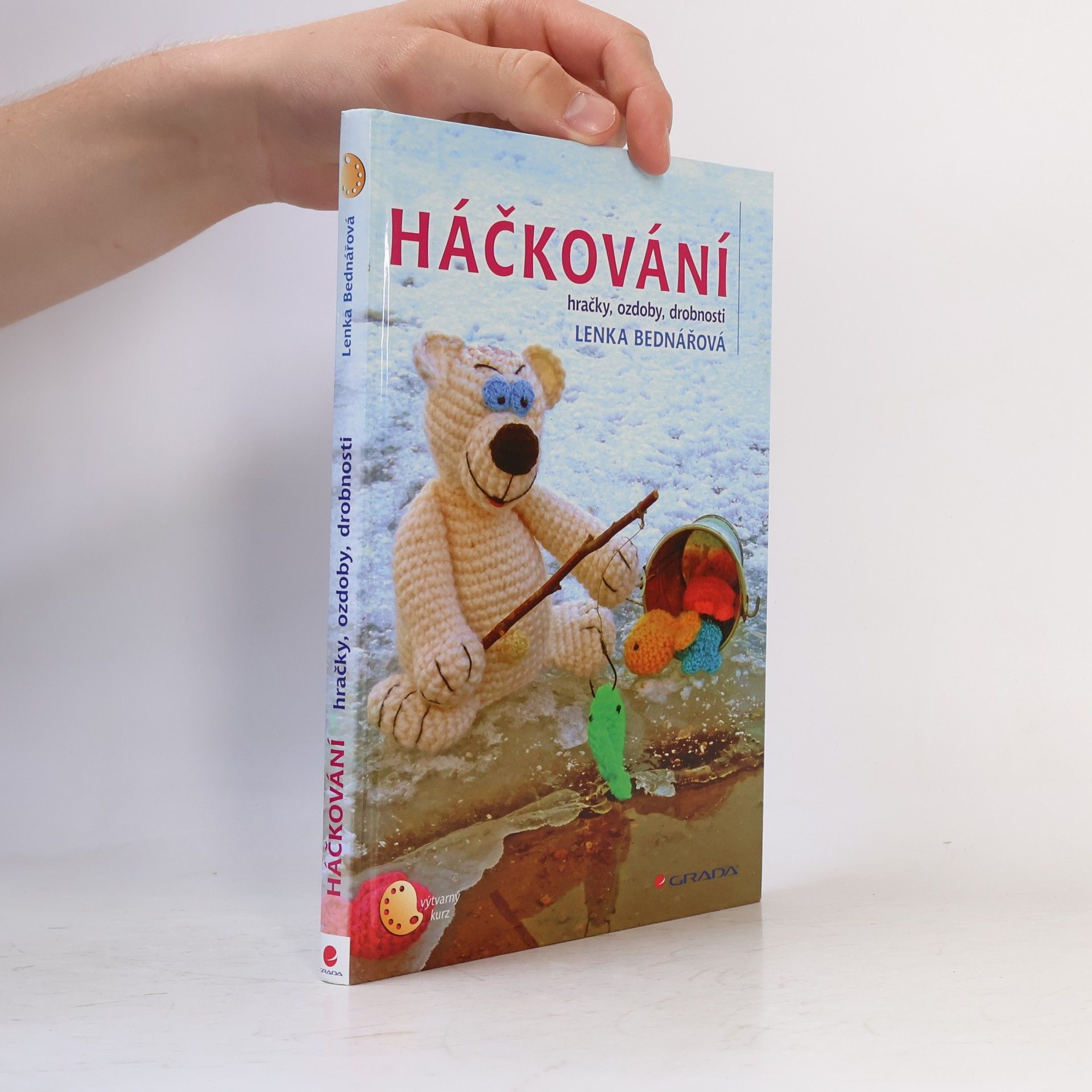 Lenka Bednářová Háčkování : hračky, ozdoby, drobnosti