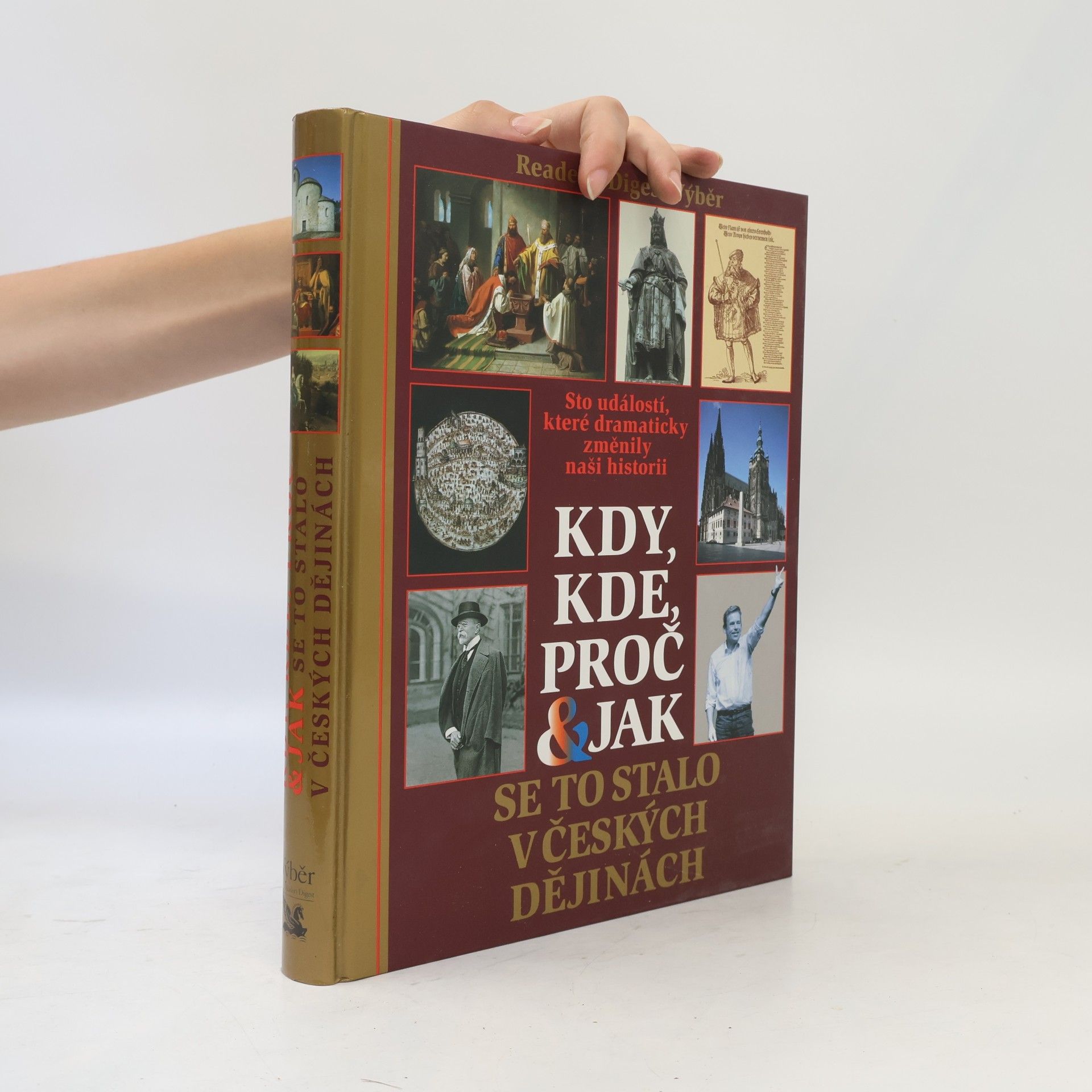Petr Čornej Kdy, kde, proč & jak se to stalo v českých dějinách. Sto událostí, které dramaticky změnily naši historii
