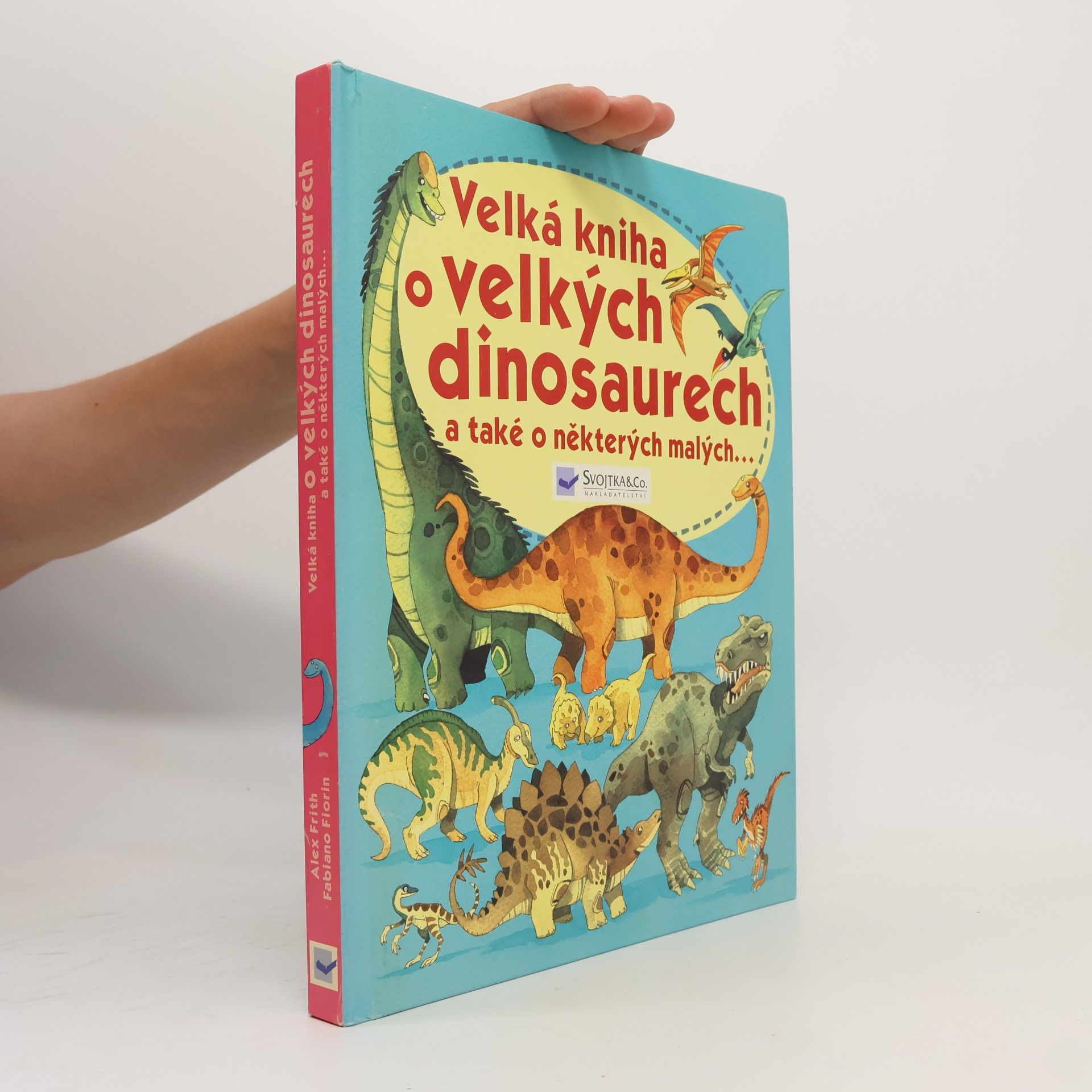 Velká kniha o velkých dinosaurech a také o některých malých--