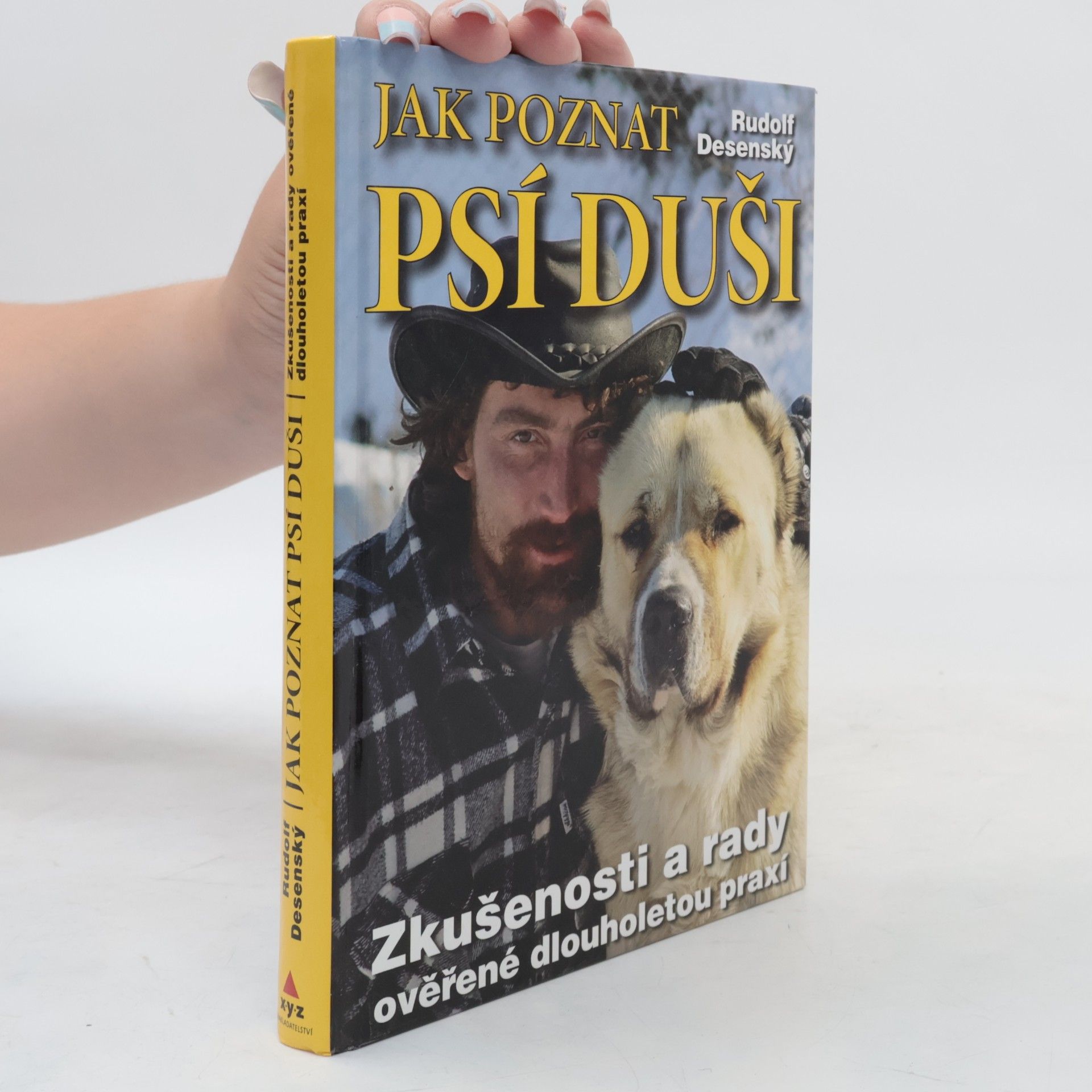 Rudolf Desenský Jak poznat psí duši: Zkušenosti a rady ověřené dlouholetou praxí