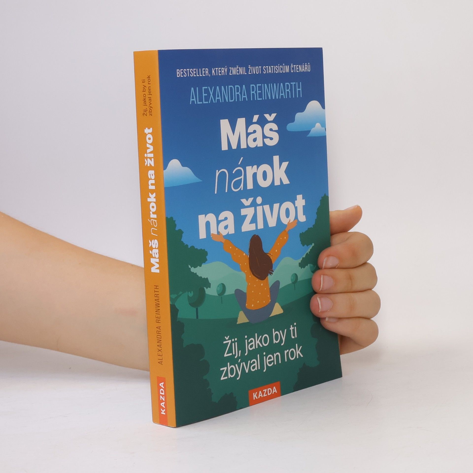 Alexandra Reinwarth Máš nárok na život - Žij, jako by ti zbýval jen rok