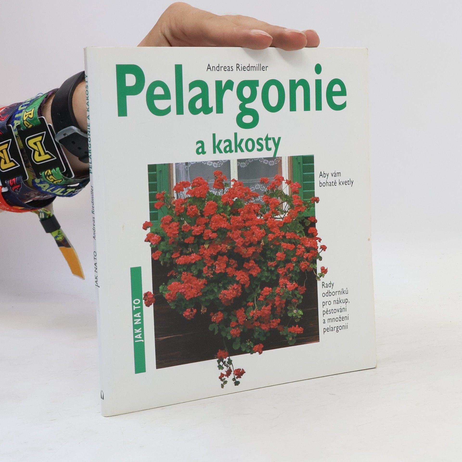 Andreas Riedmiller Pelargonie a kakosty: Aby vám bohatě kvetly: Rady odborníků pro nákup, pěstování a množení pelargonií