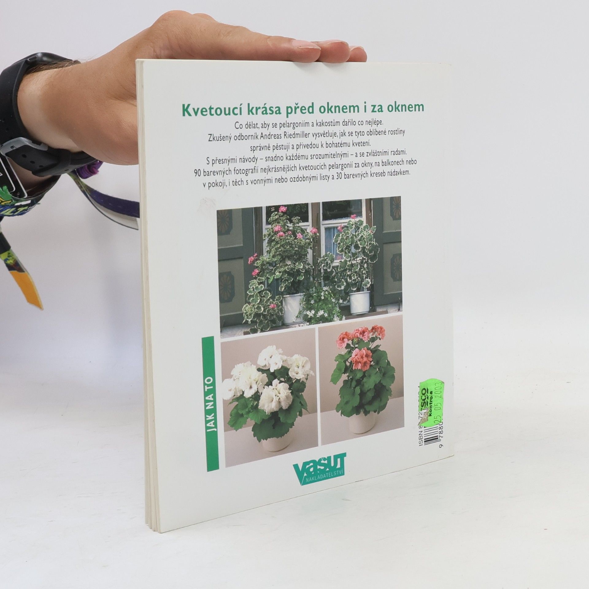Andreas Riedmiller Pelargonie a kakosty: Aby vám bohatě kvetly: Rady odborníků pro nákup, pěstování a množení pelargonií