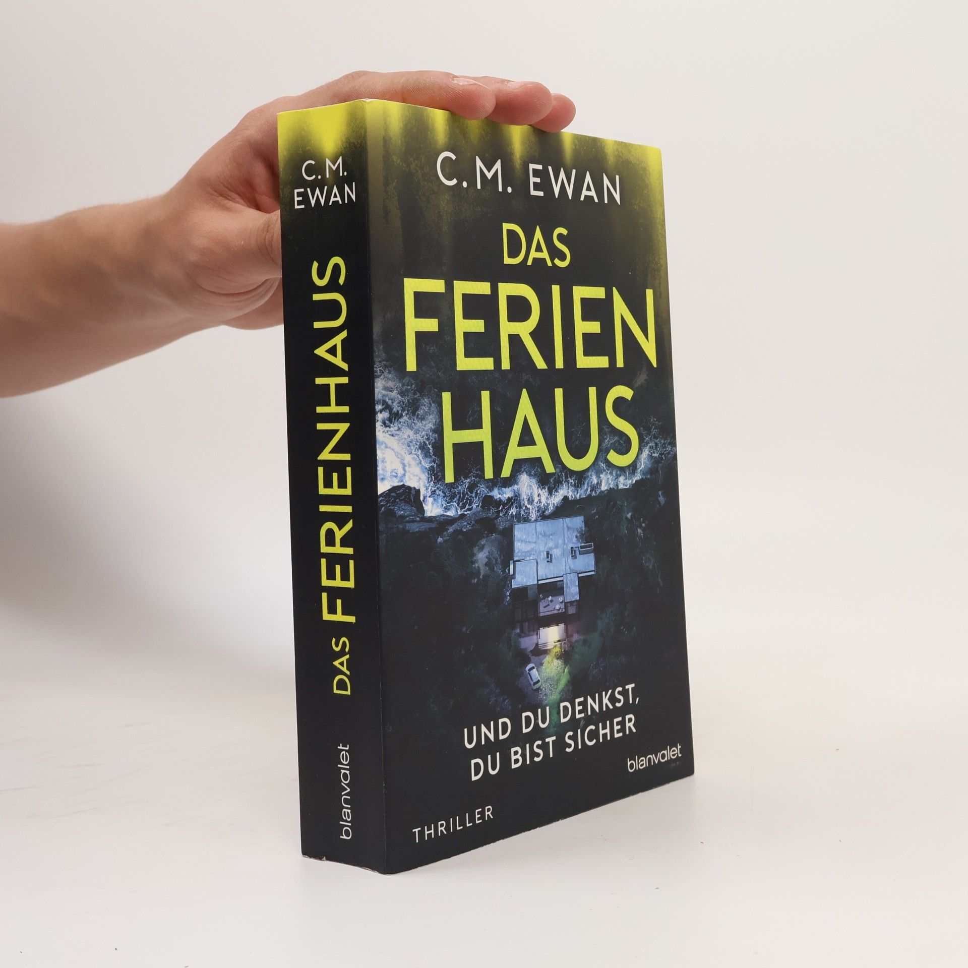 Chris Ewan Das Ferienhaus. Und du denkst, du bist sicher