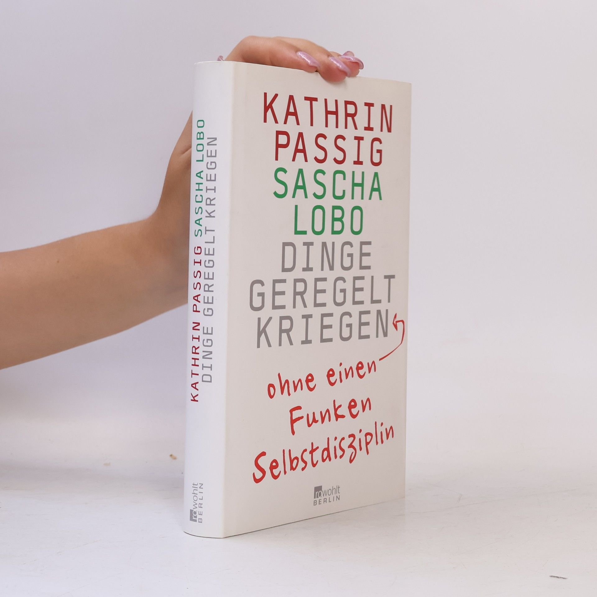 Kathrin Passig Dinge Geregelt Kriegen : ohne einen Funken Selbstdisziplin