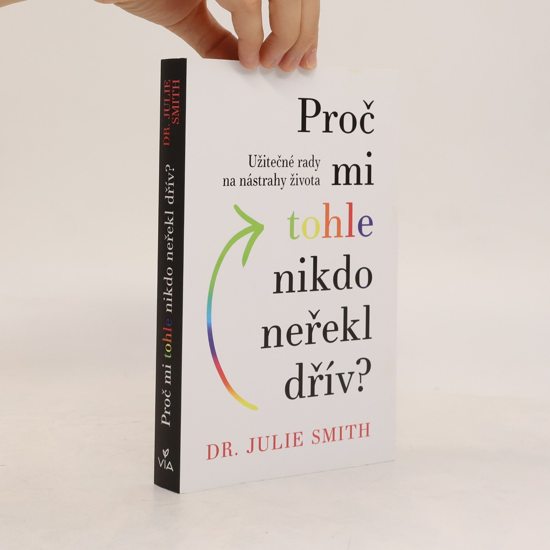 Julie Smith Proč mi tohle nikdo neřekl dřív?