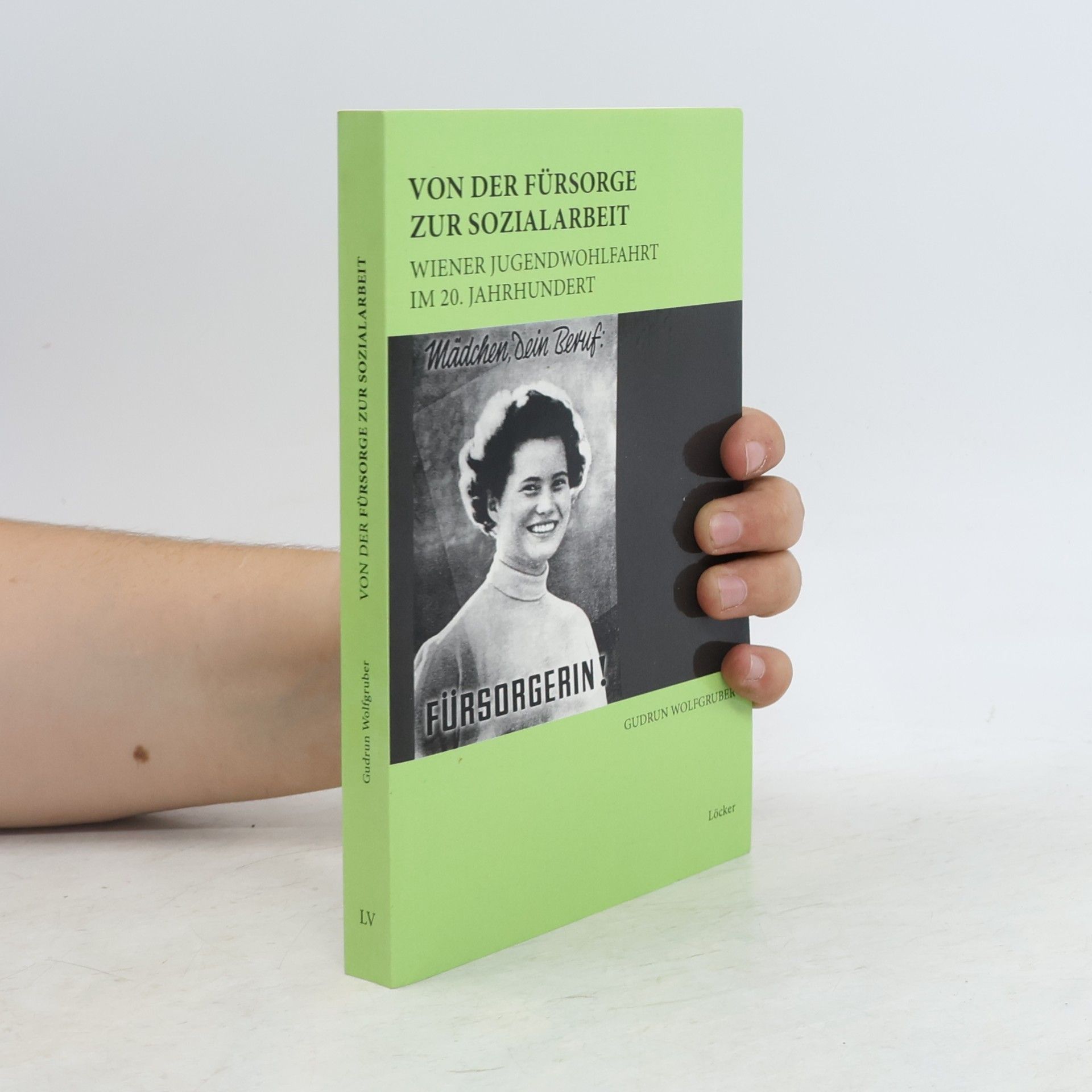Gudrun Wolfgruber Von der Fürsorge zur Sozialarbeit