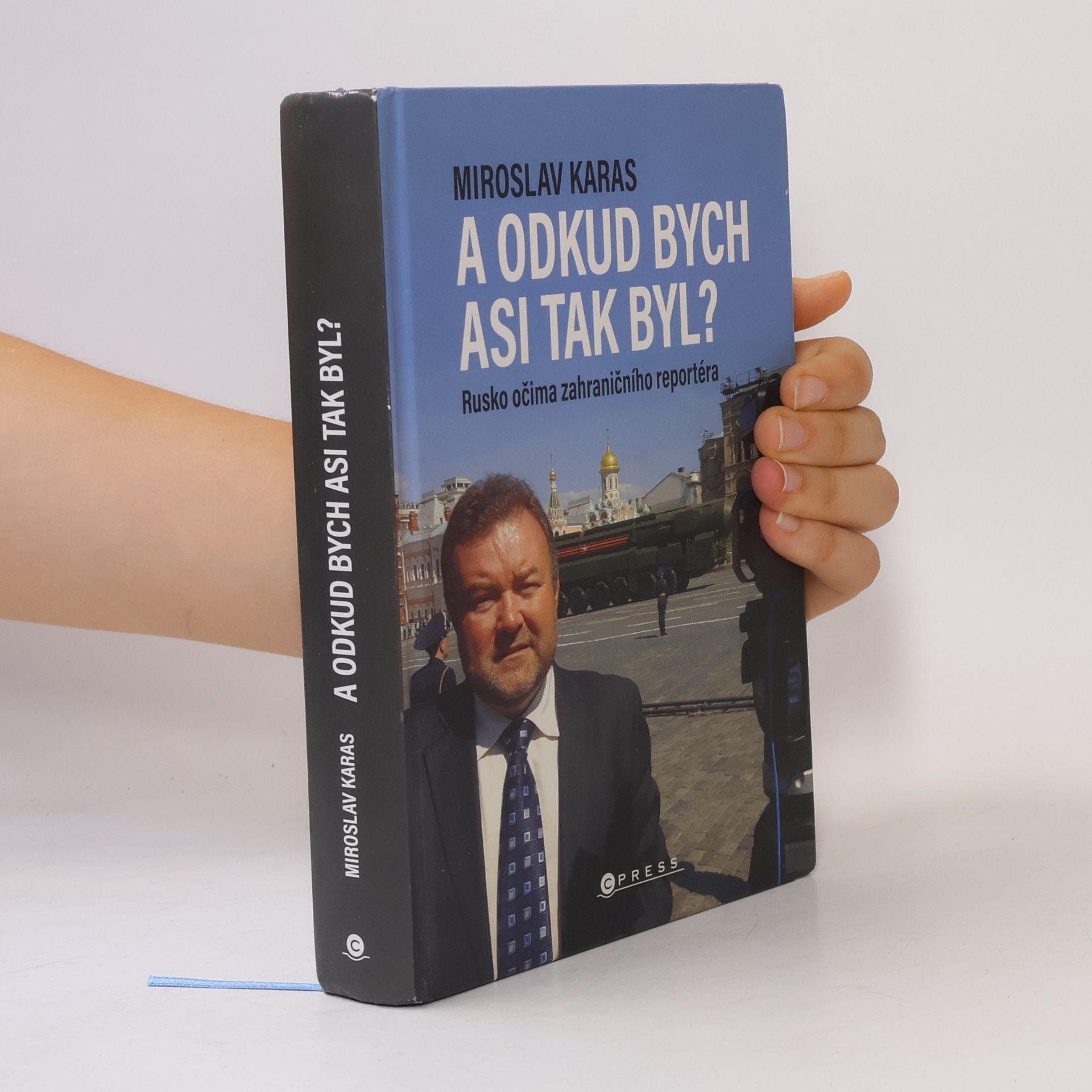 Miroslav Karas A odkud bych asi tak byl? Rusko očima zahraničního reportéra