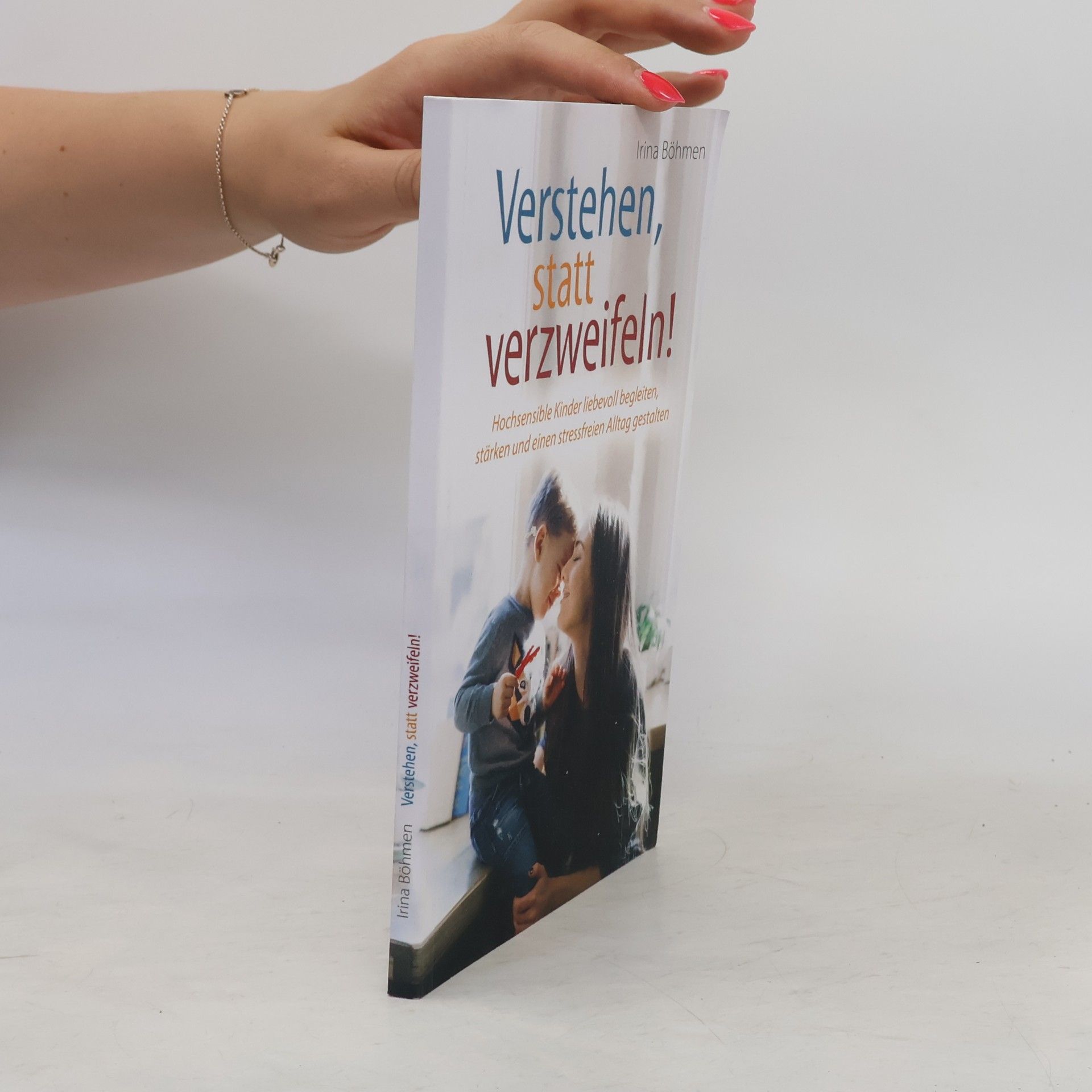 Irina Böhmen Verstehen, statt verzweifeln!