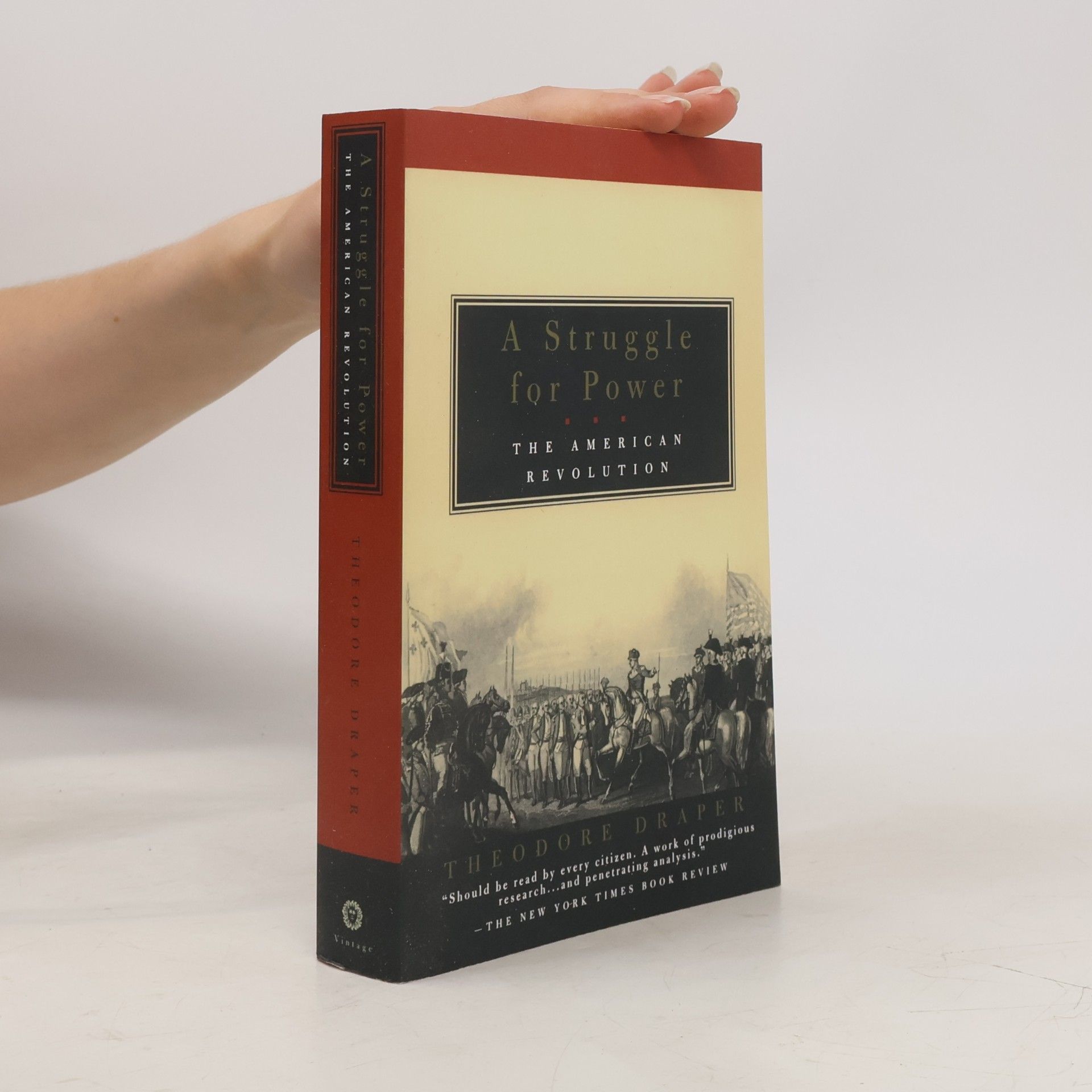 Theodore Draper A Struggle for Power: The American Revolution
