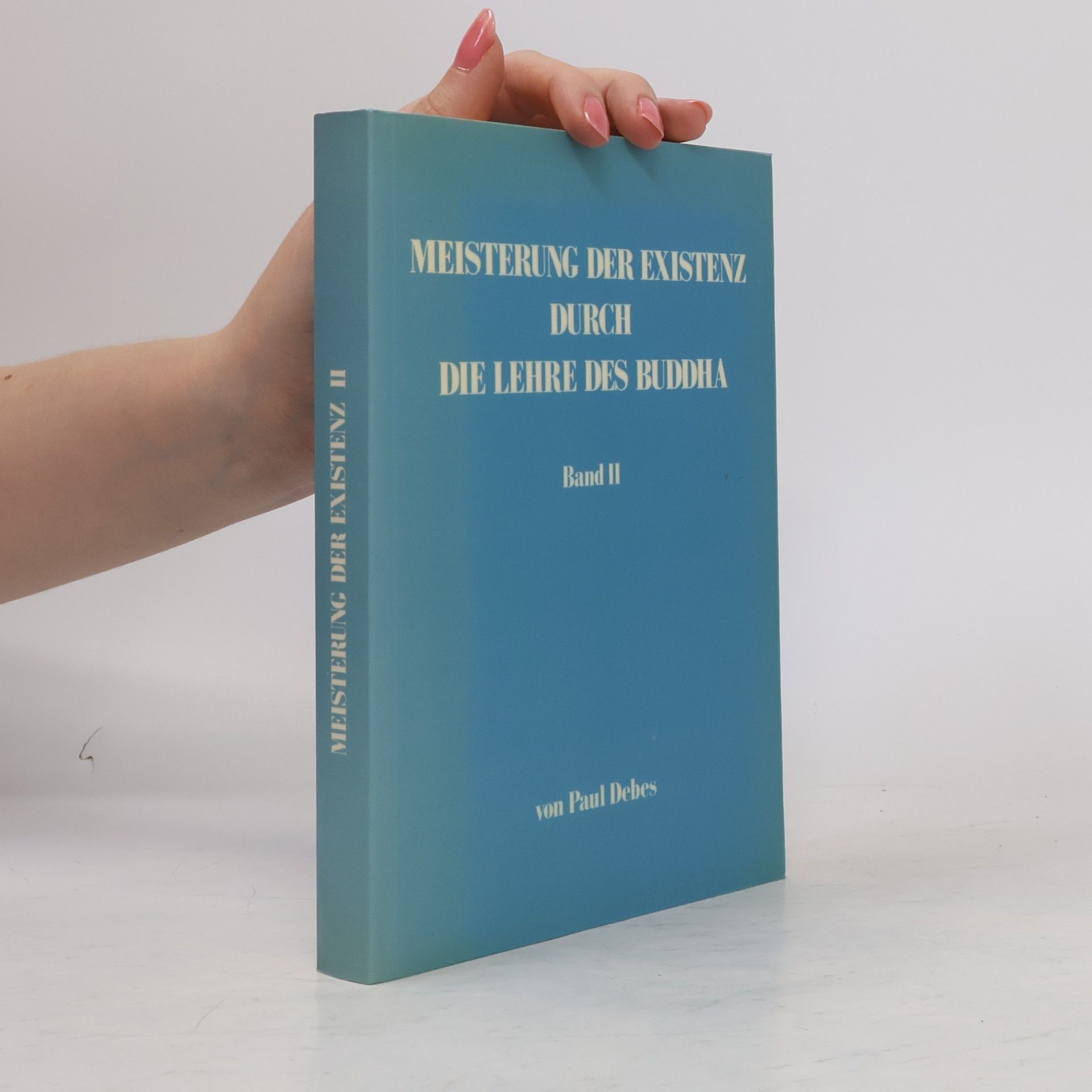 Meisterung der Existenz durch die Lehre des Buddha II.