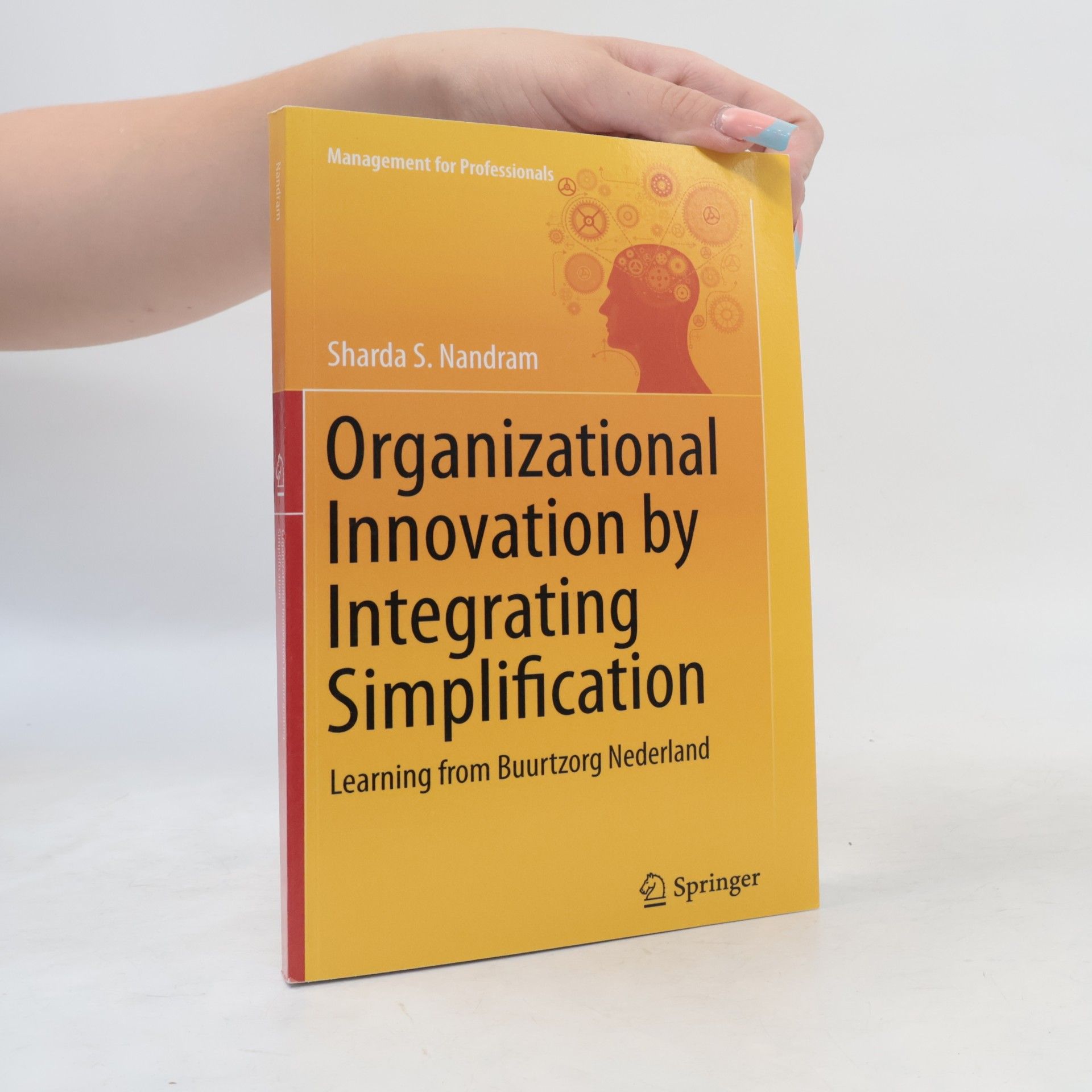 Sharda S. Nandram Management for Professionals: Organizational Innovation by Integrating Simplification
