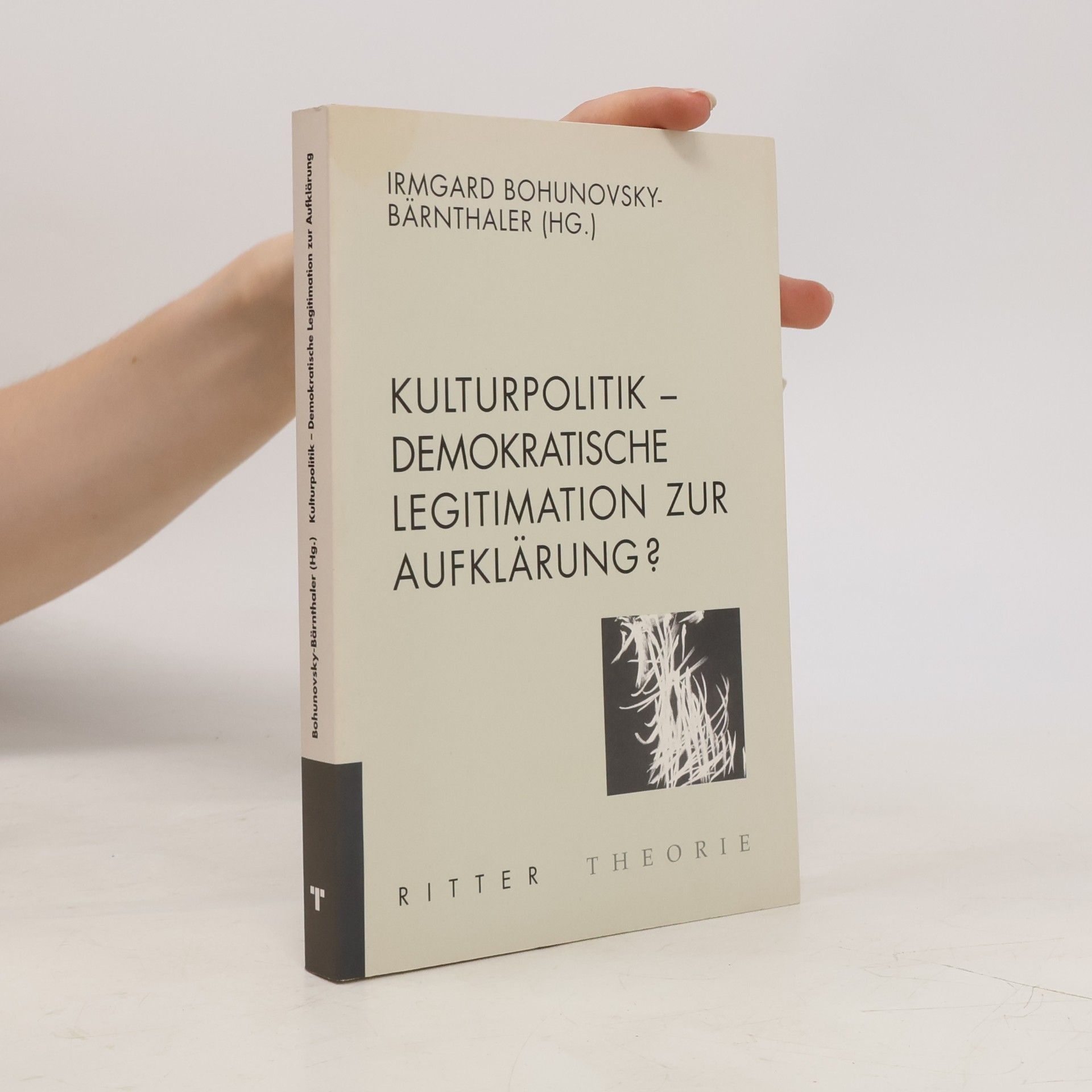 Irmgard Bohunovsky-Bärnthaler Kulturpolitik - demokratische Legitimation zur Aufklärung?