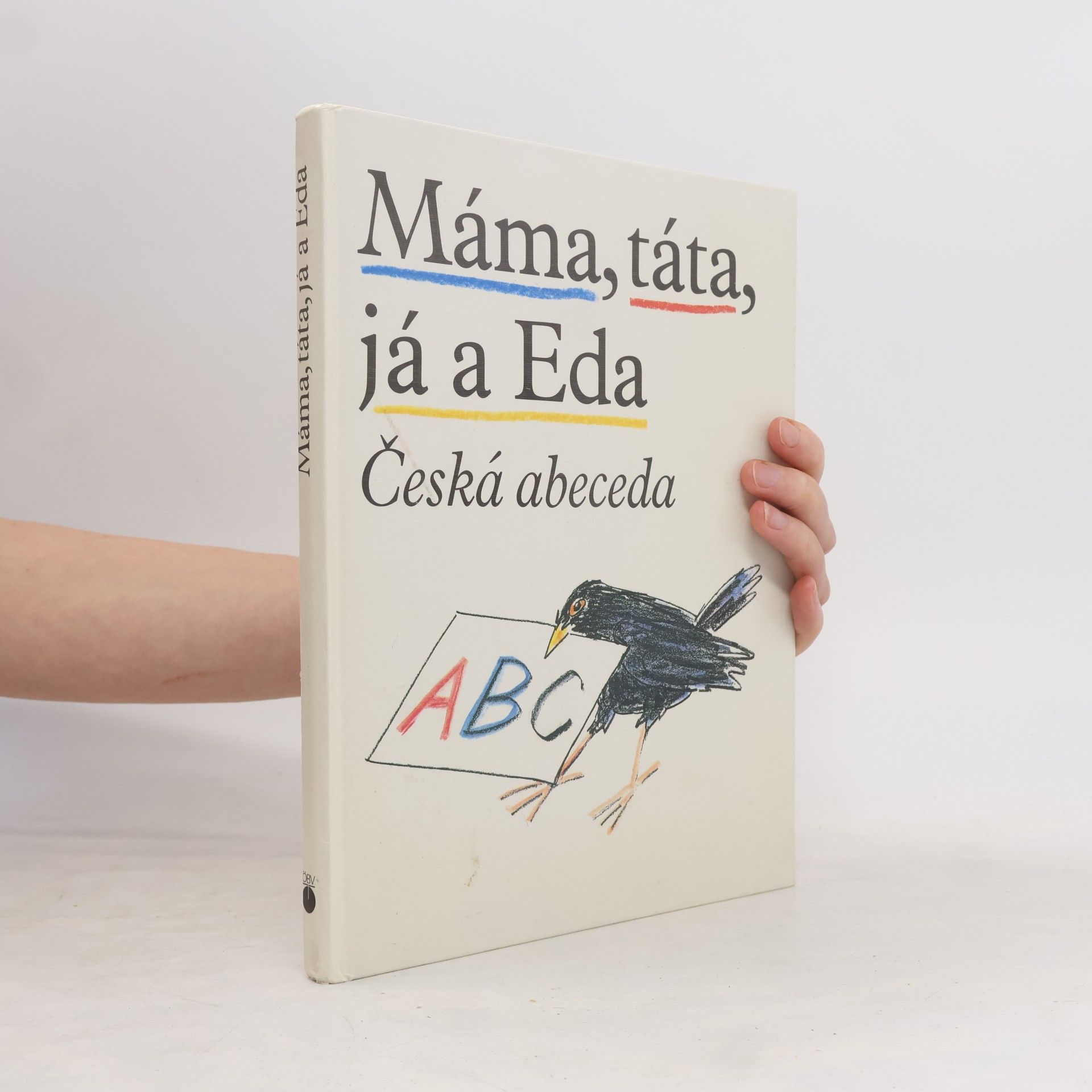 Jiří Gruša Máma, táta, já a Eda. Česká abeceda