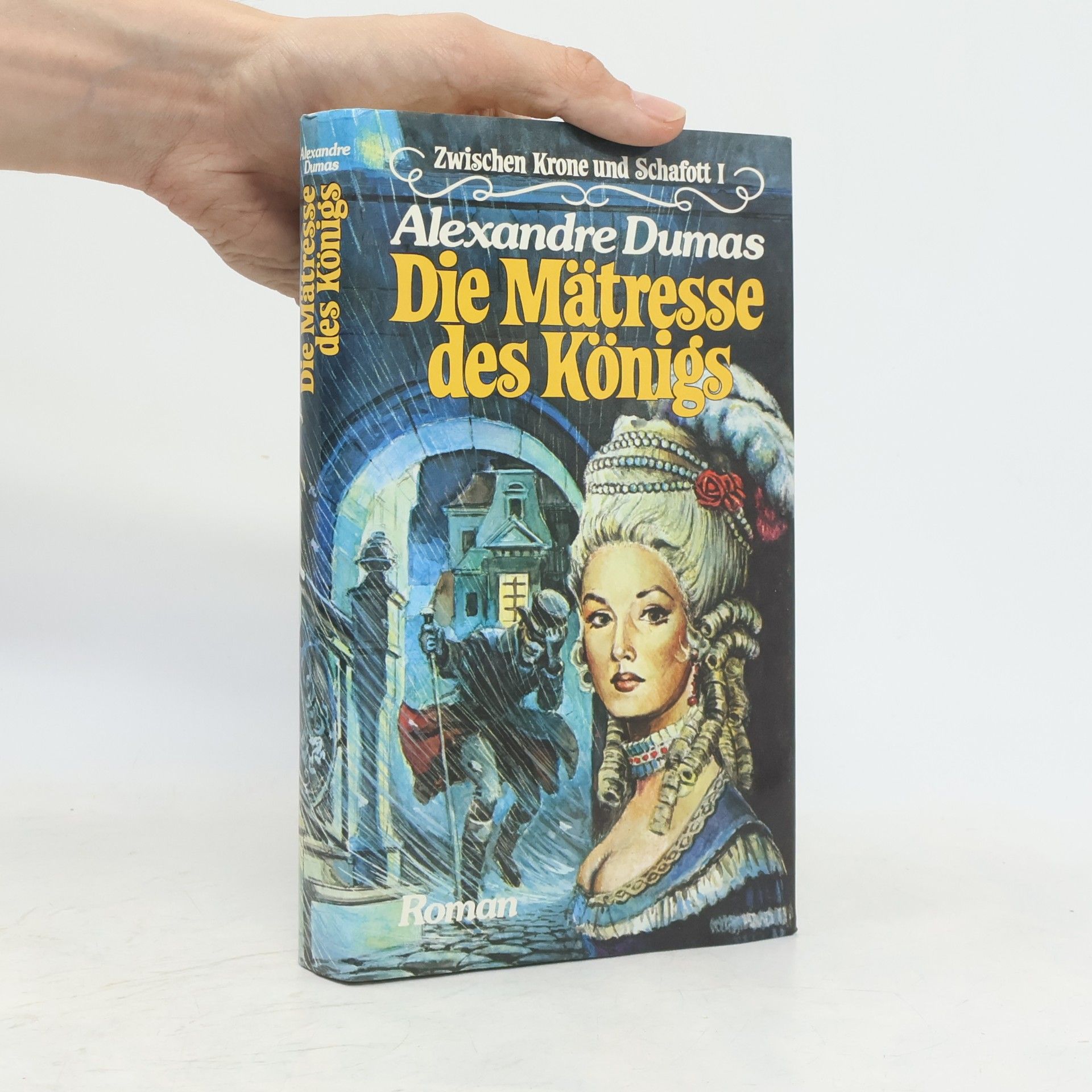 Alexandre Dumas der Ältere Die Mätresse des Königs. Zwischen Krone und Schafott 1