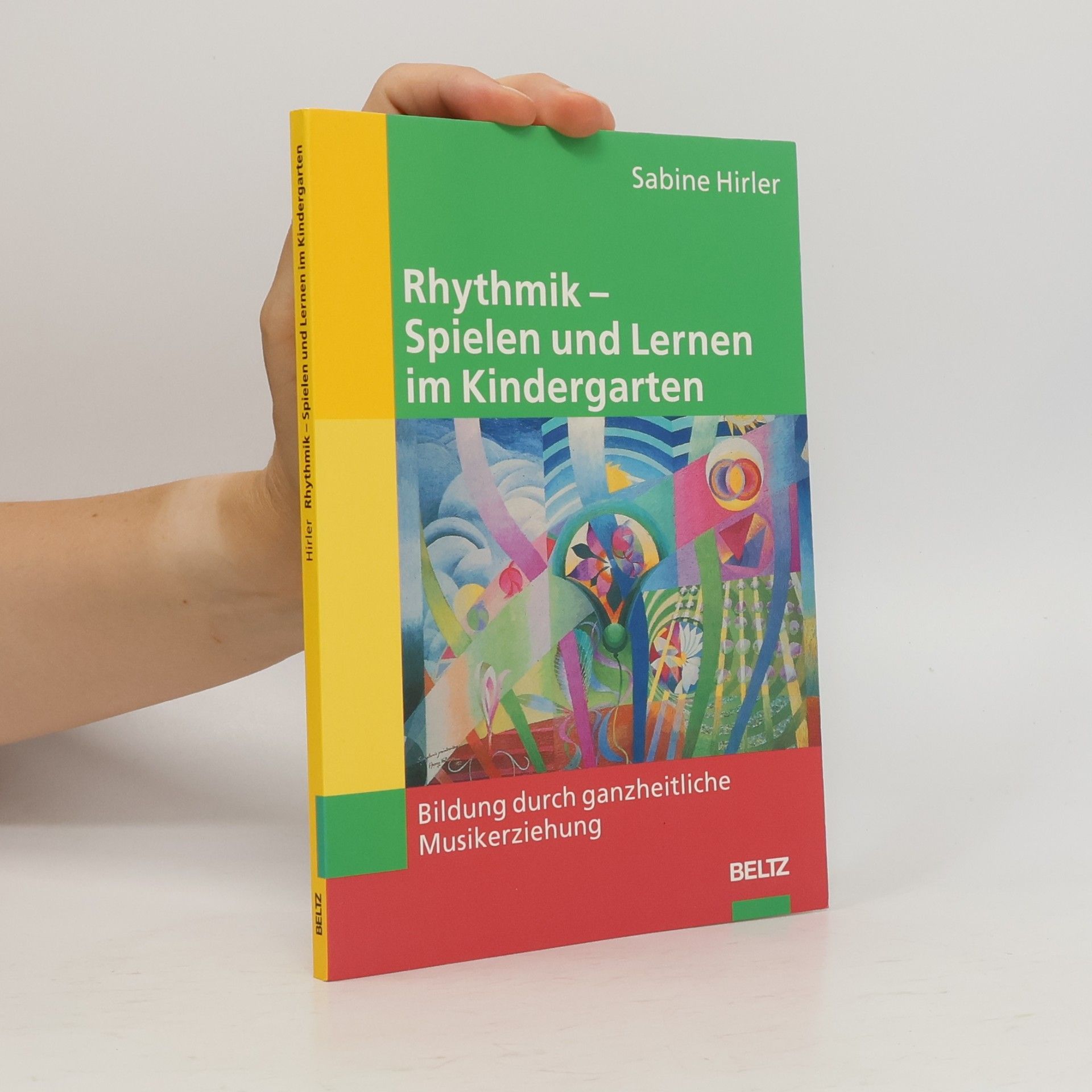 Rhythmik - Spielen und Lernen im Kindergarten. Bildung durch ganzheitliche Musikerziehung