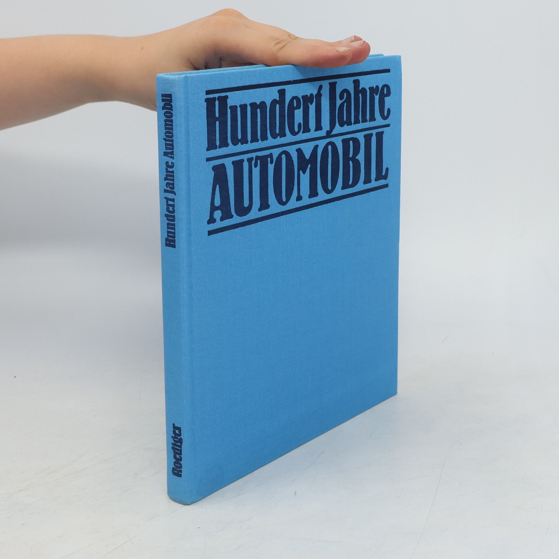 Wolfgang Roediger Hundert Jahre Automobil : Berichte und Befunde