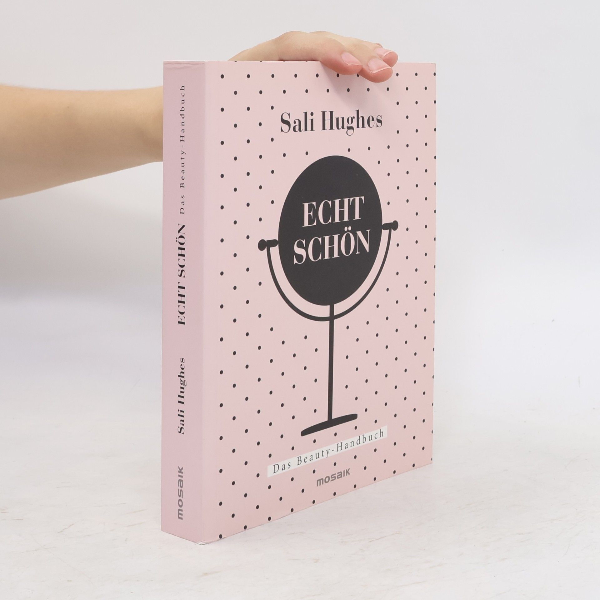 Sali Hughes Echt Schön : Das Beauty-Handbuch