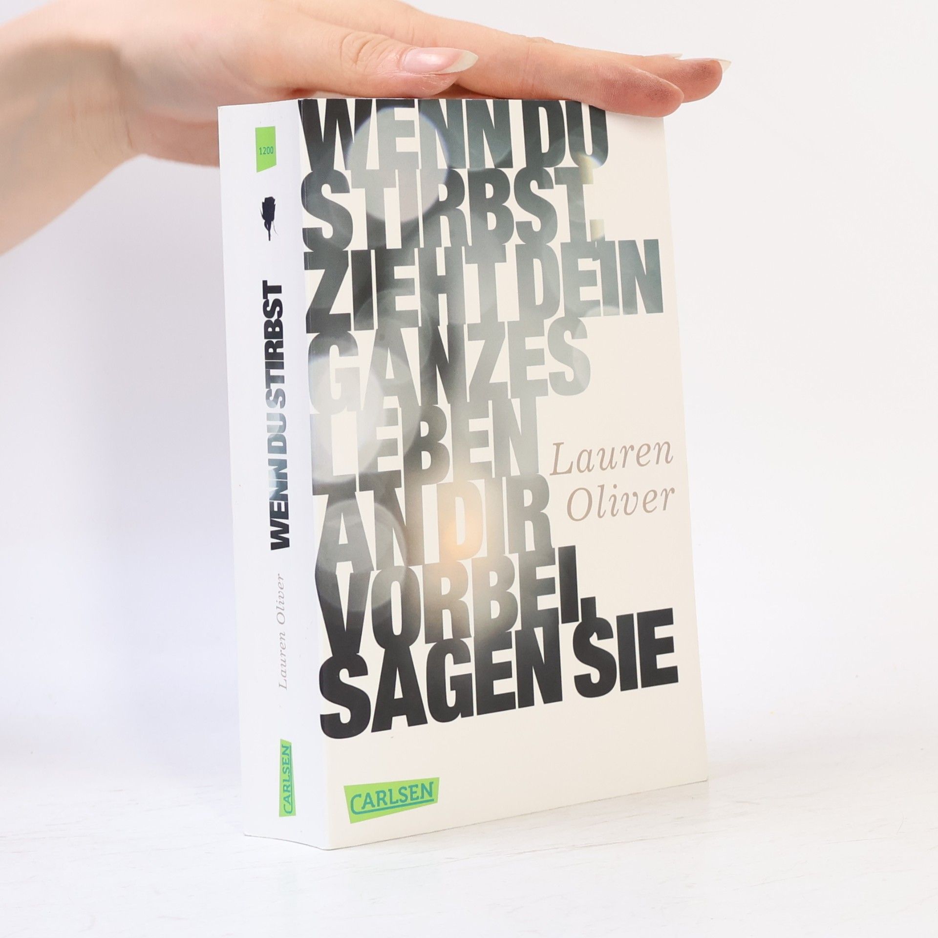 Lauren Oliver Wenn du stirbst, zieht dein ganzes Leben an dir vorbei, sagen sie