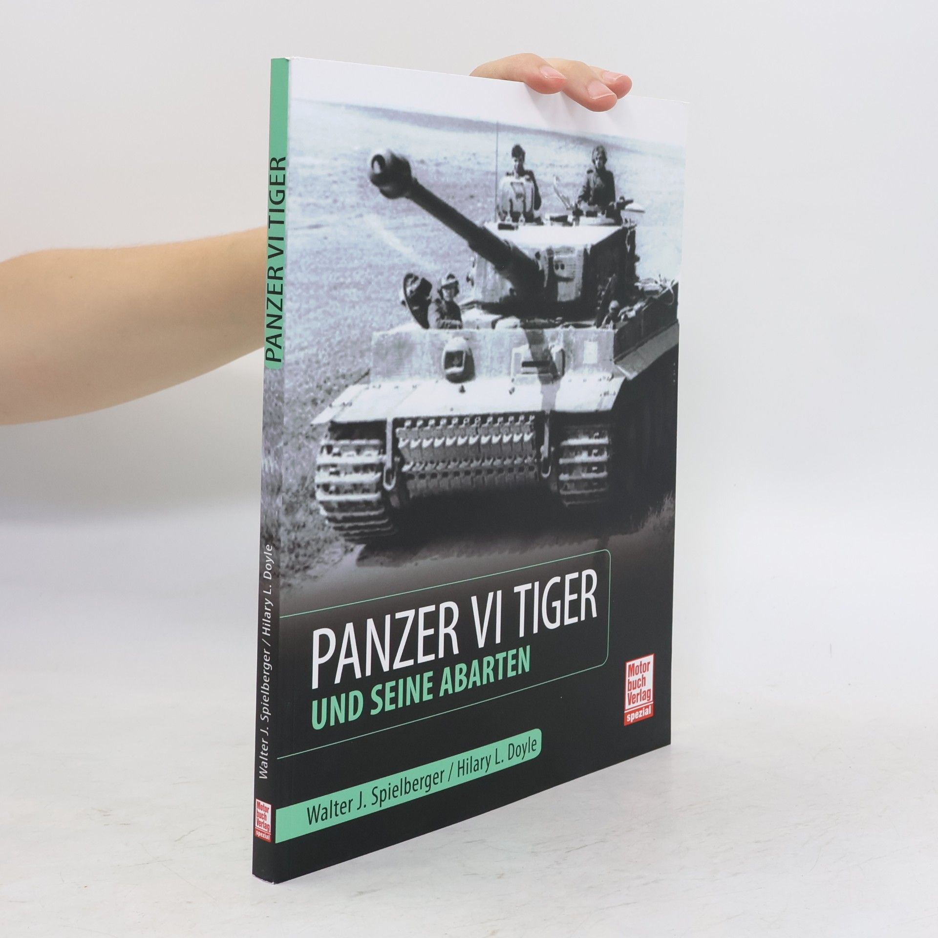 Walter J. Spielberger Panzer VI Tiger und seine Abarten