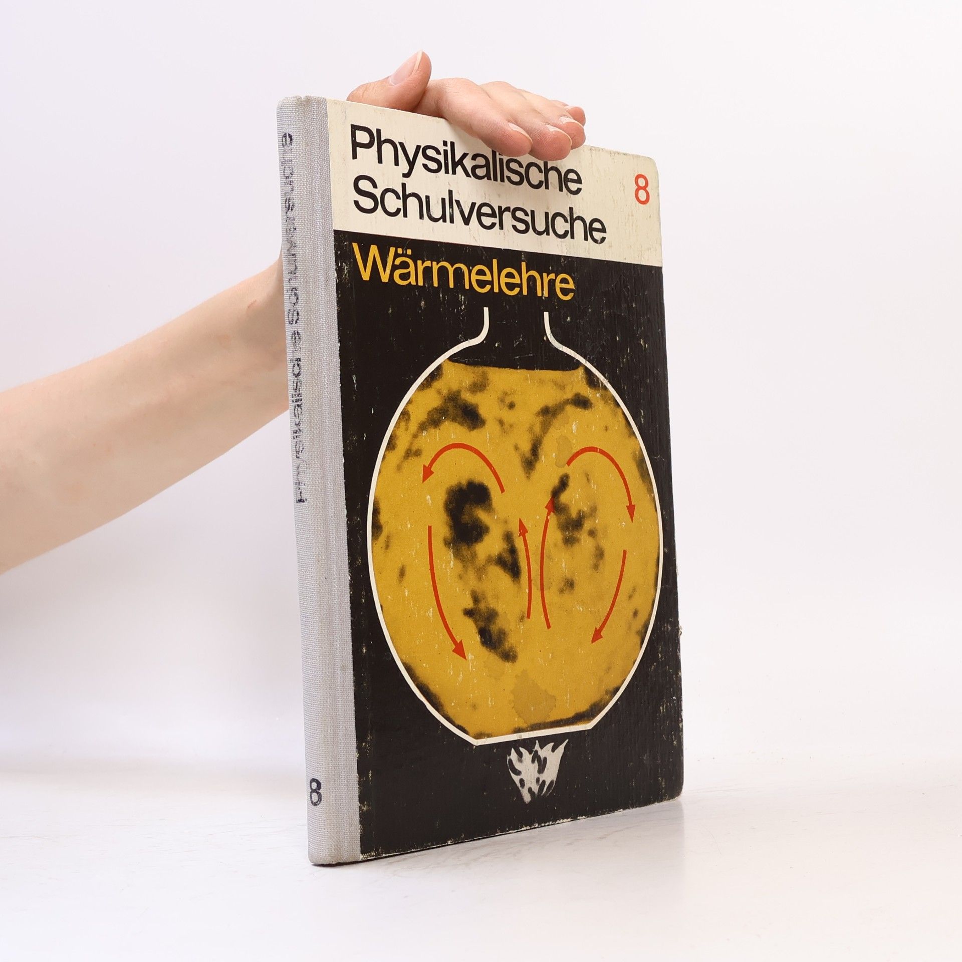 Autorenkollektiv Physikalische Schulversuche 8. Wärmelehre